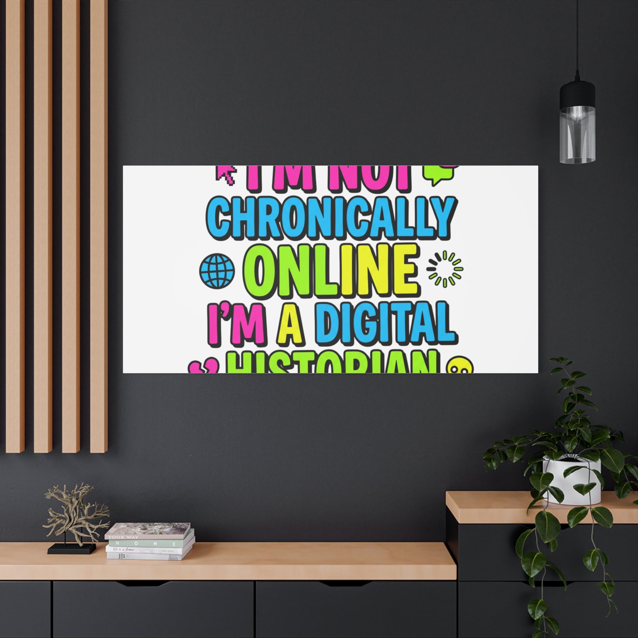 I'm Not Chronically Online I'm a Digital Historian Canvas | meme-core, cringe-core wall art