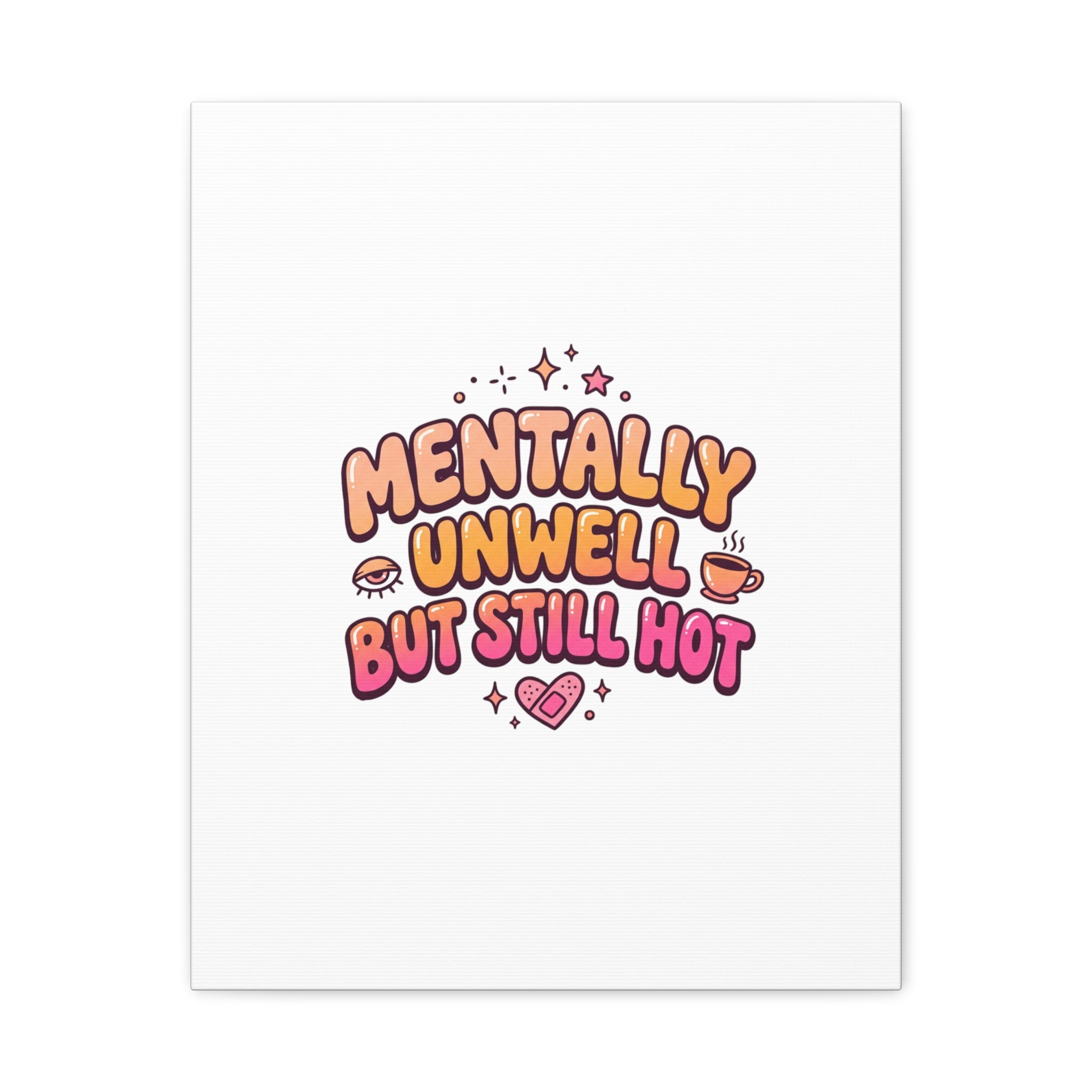 Mentally Unwell But Still Hot Canvas | wellness sarcasm, retro wavy text