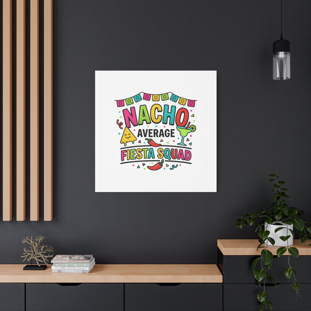 Nacho Average Fiesta Squad Canvas | Cinco de Mayo, Margarita Taco Art