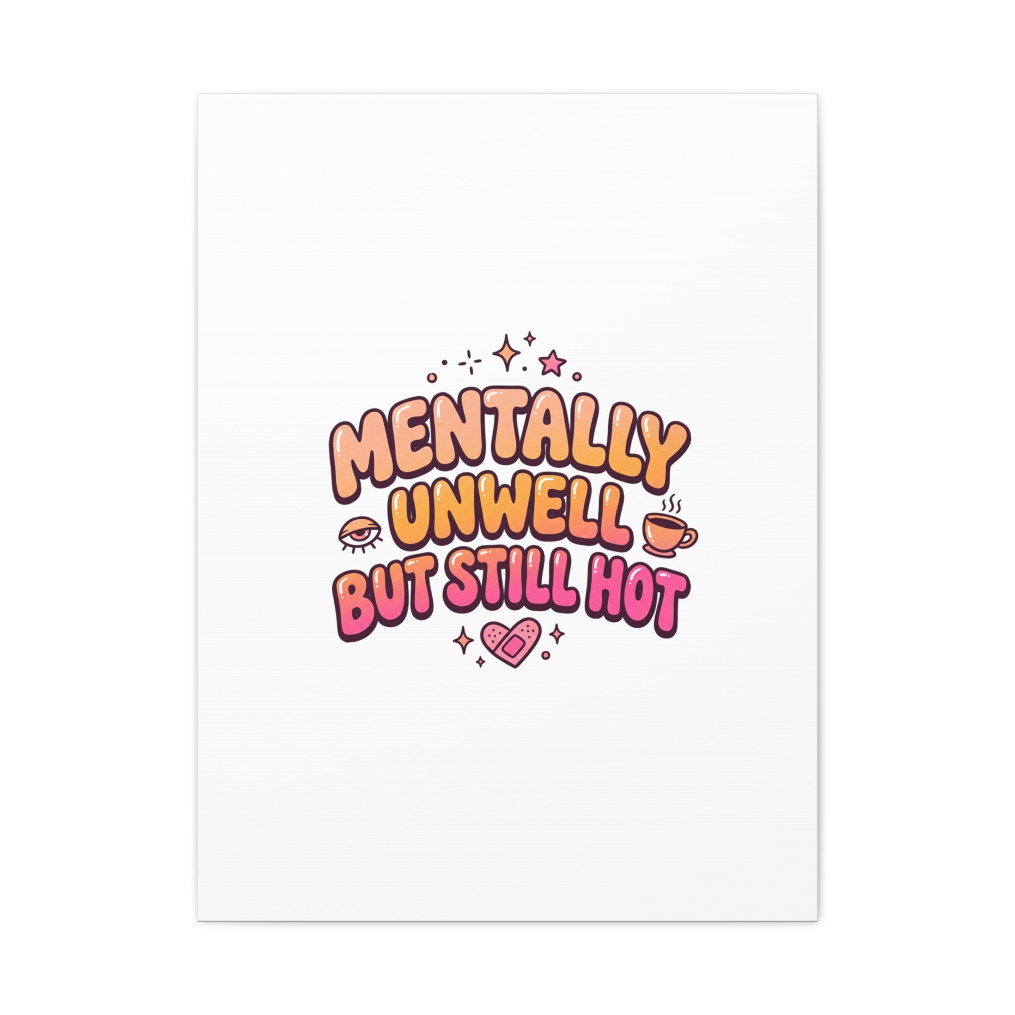 Mentally Unwell But Still Hot Canvas | wellness sarcasm, retro wavy text