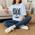 Hello Dad T-Shirt — Bold Dad Graphic Tee for Father’s Day & New Dads