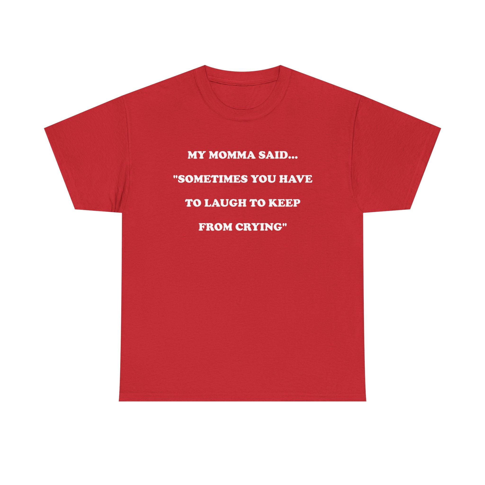 T-Shirt MY MOMMA SAID - Unisex Heavy Cotton Tee