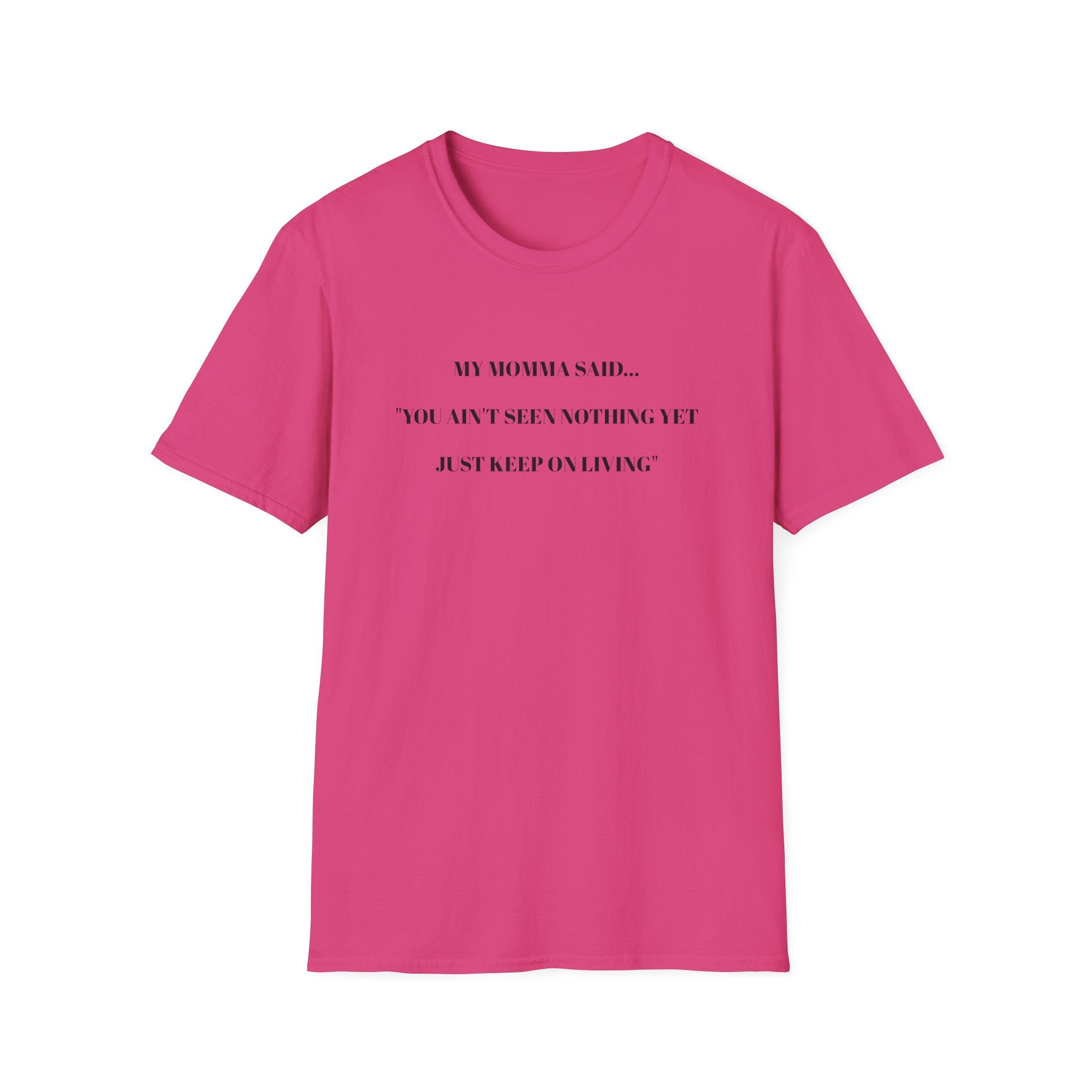 Motivational Unisex T-Shirt - YOU AIN'T SEEN NOTHING YET JUST KEEP ON LIVING
