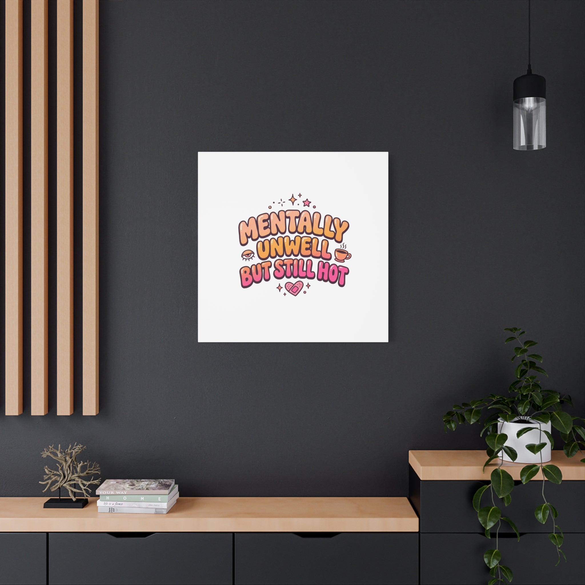 Mentally Unwell But Still Hot Canvas | wellness sarcasm, retro wavy text