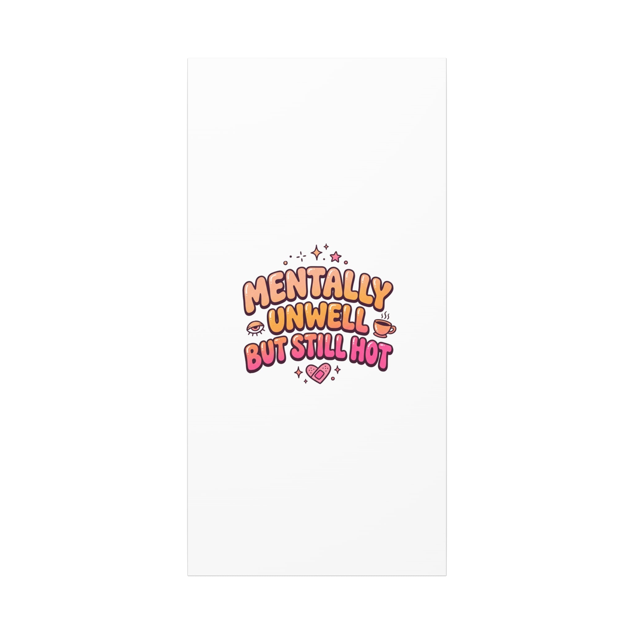 Mentally Unwell But Still Hot Canvas | wellness sarcasm, retro wavy text