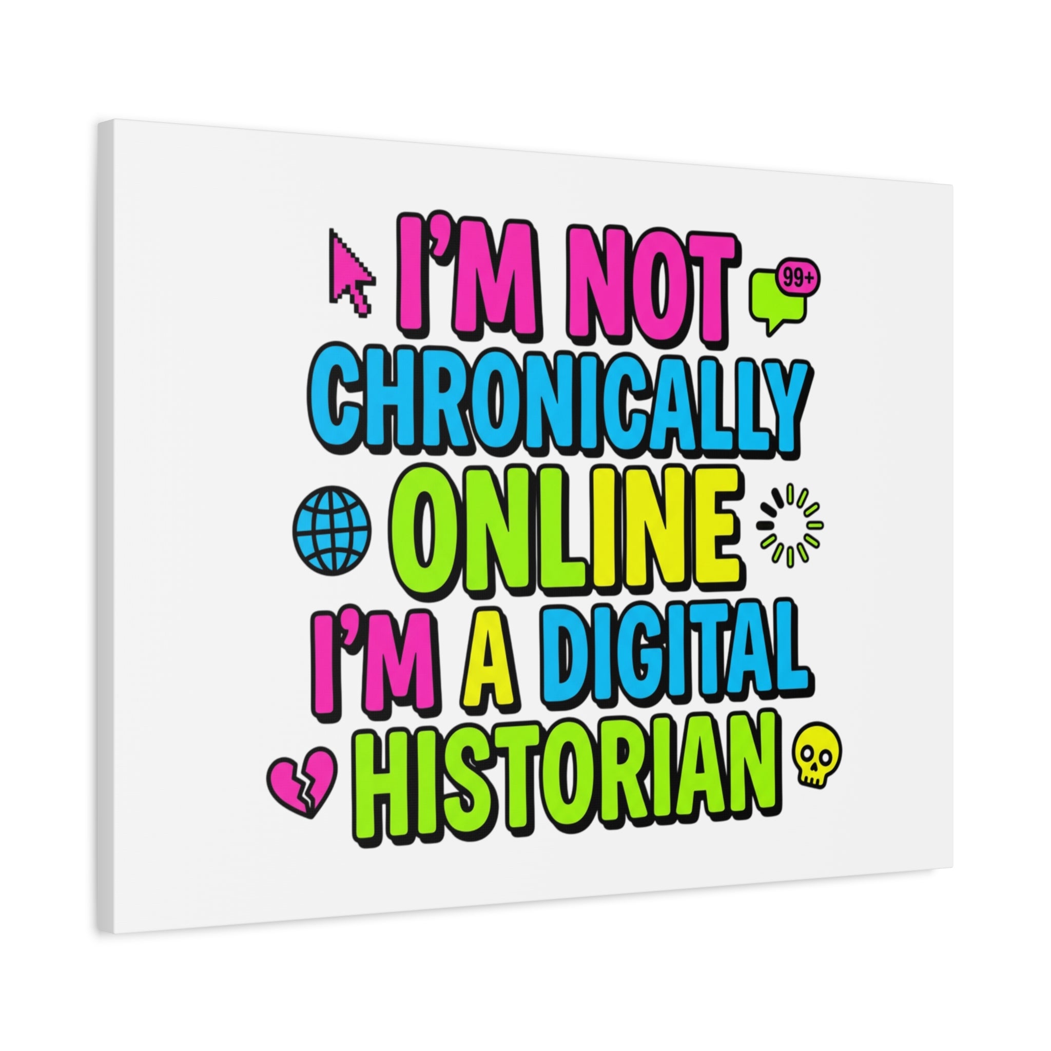 I'm Not Chronically Online I'm a Digital Historian Canvas | meme-core, cringe-core wall art