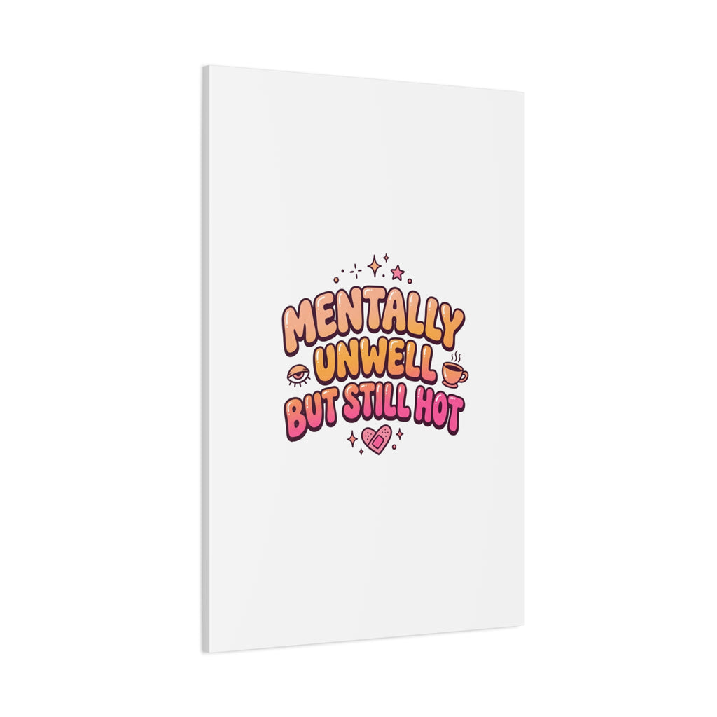 Mentally Unwell But Still Hot Canvas | wellness sarcasm, retro wavy text