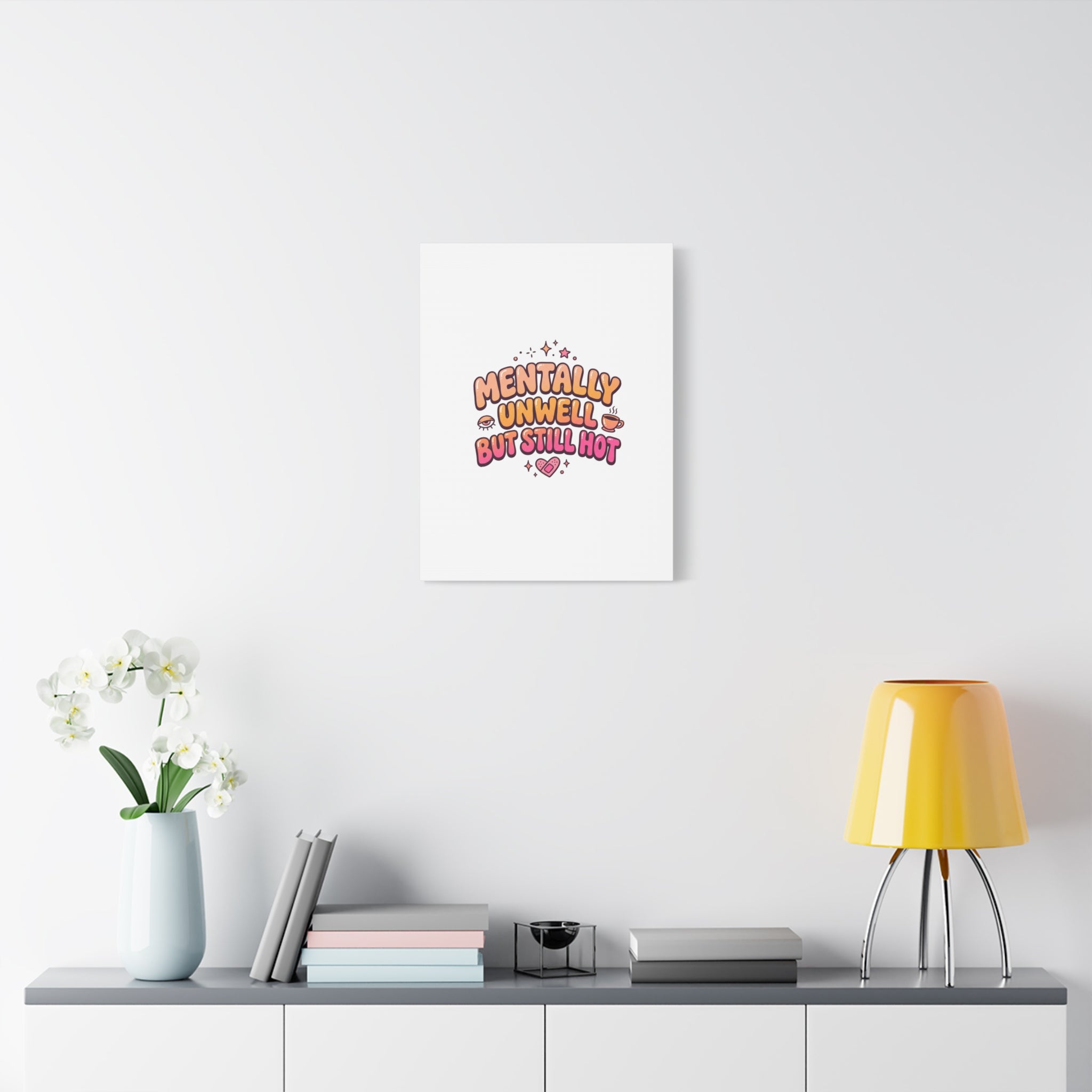 Mentally Unwell But Still Hot Canvas | wellness sarcasm, retro wavy text