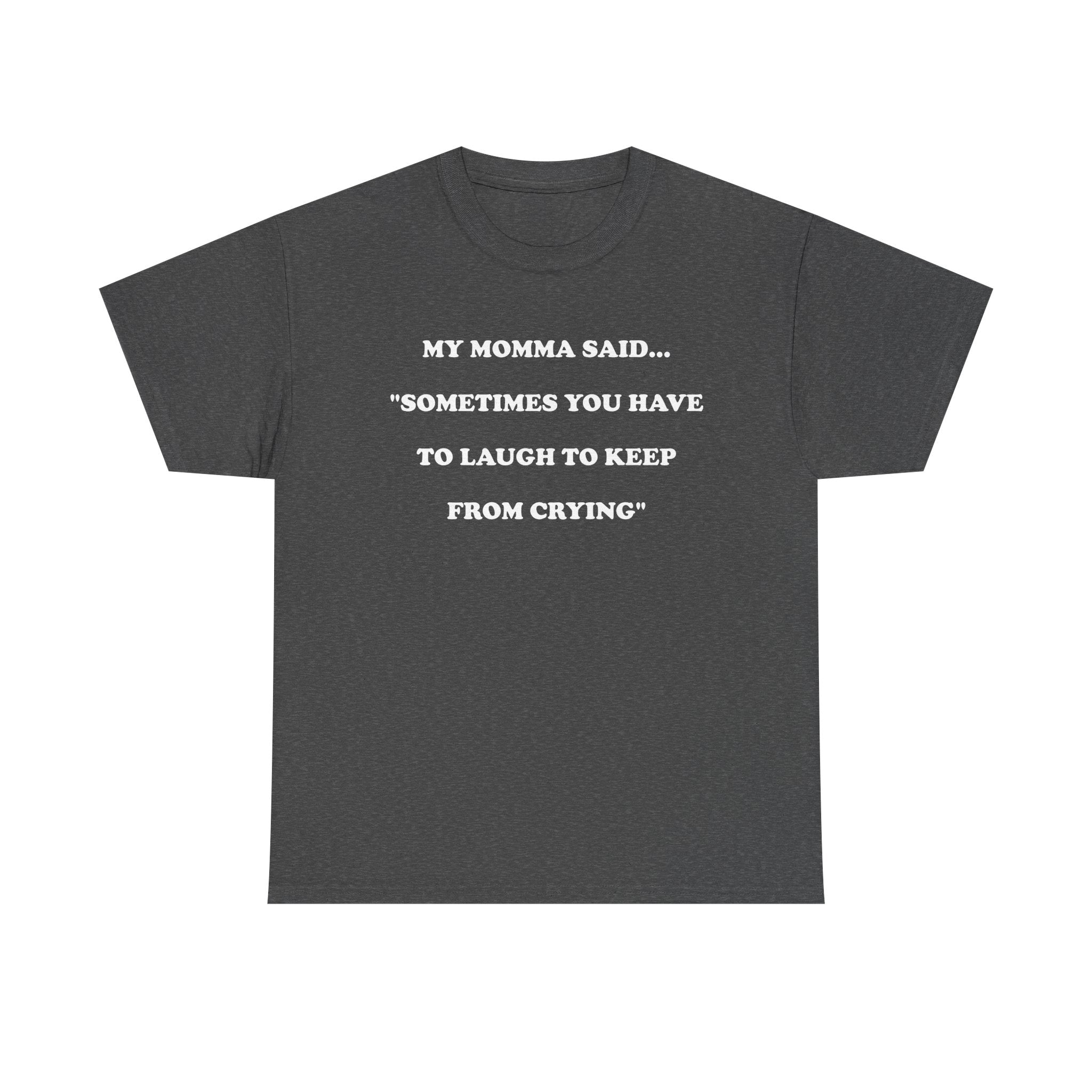 T-Shirt MY MOMMA SAID - Unisex Heavy Cotton Tee