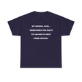 T-Shirt MY MOMMA SAID - Unisex Heavy Cotton Tee