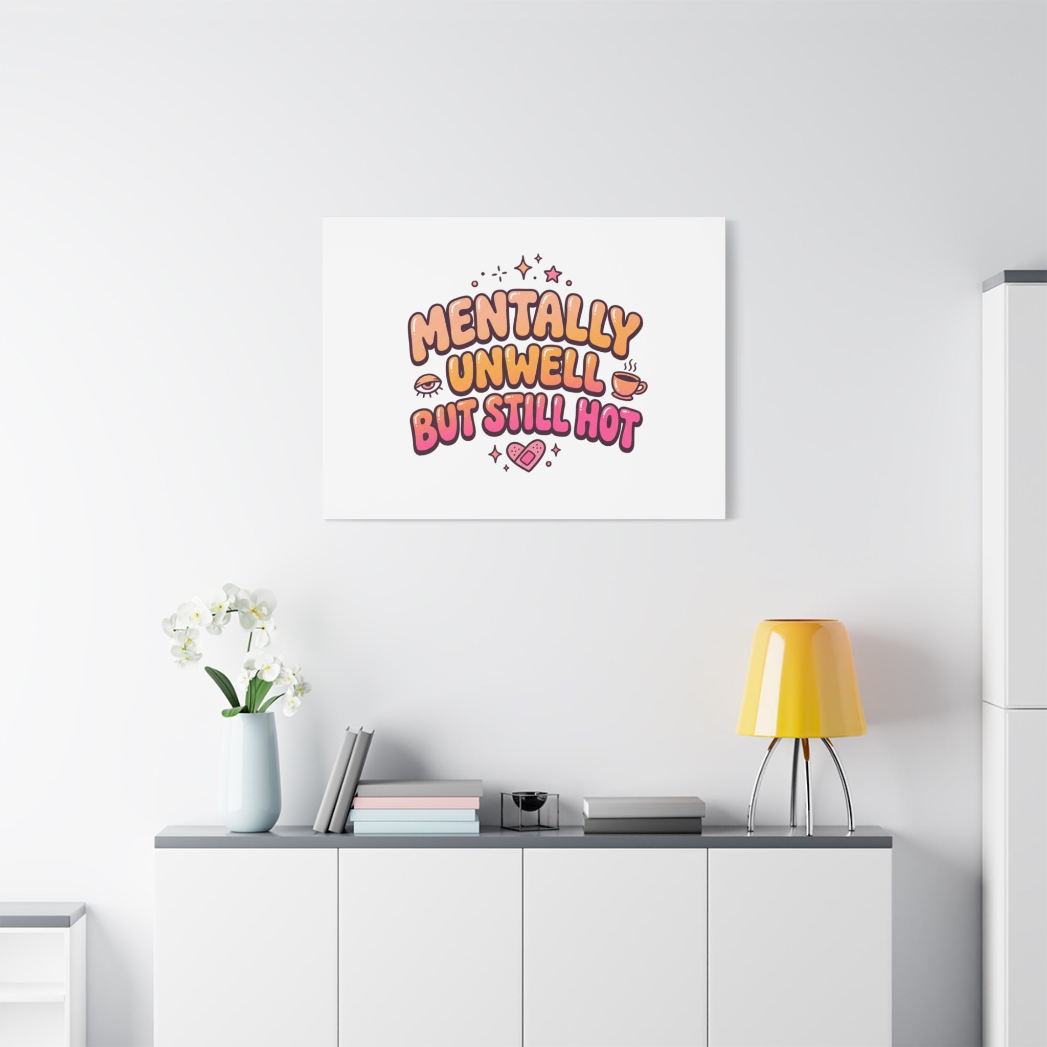 Mentally Unwell But Still Hot Canvas | wellness sarcasm, retro wavy text