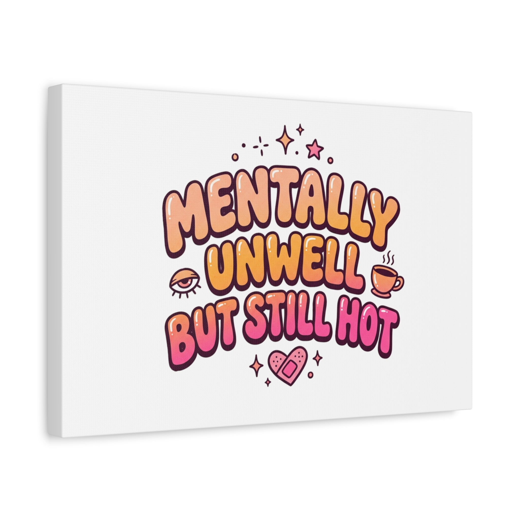 Mentally Unwell But Still Hot Canvas | wellness sarcasm, retro wavy text