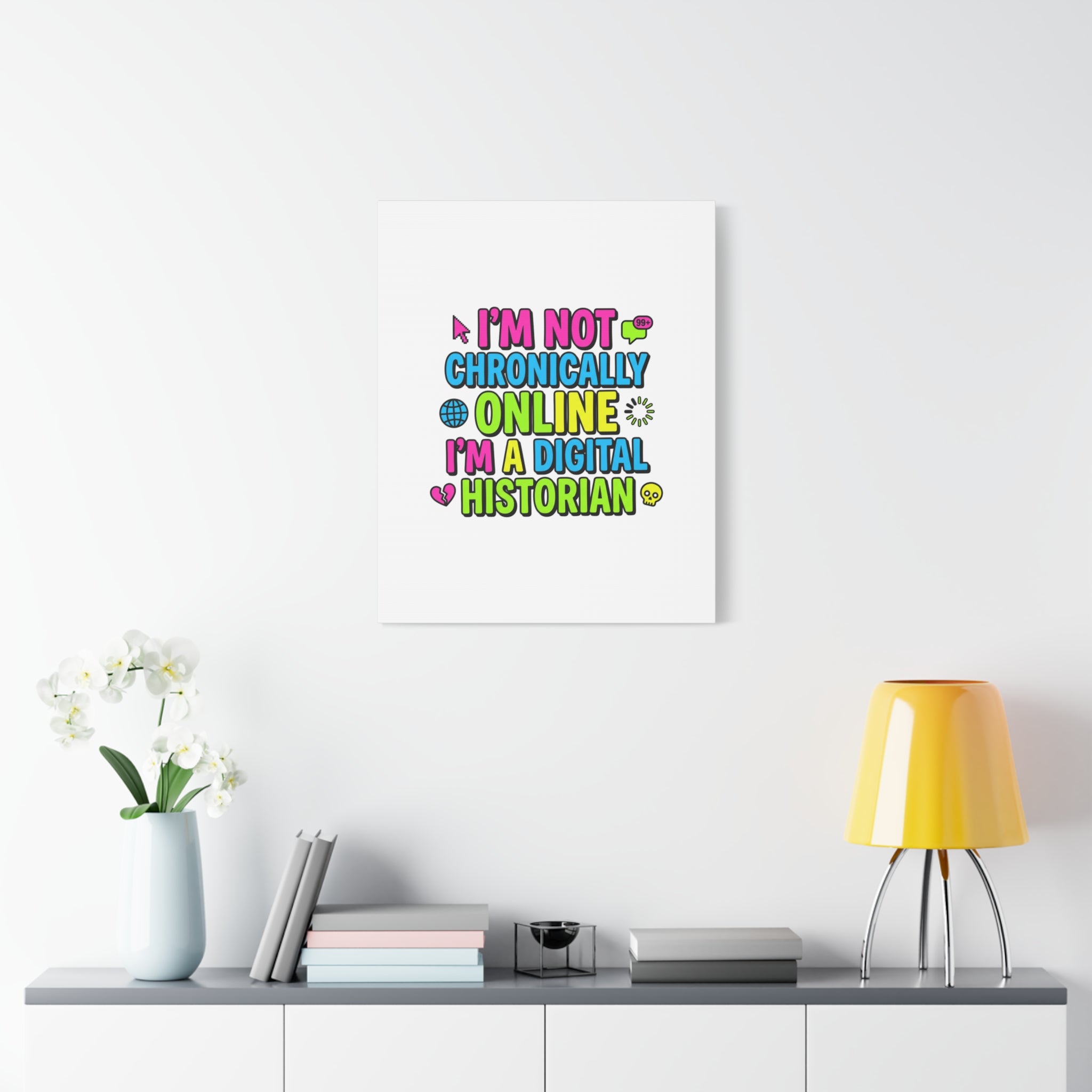 I'm Not Chronically Online I'm a Digital Historian Canvas | meme-core, cringe-core wall art
