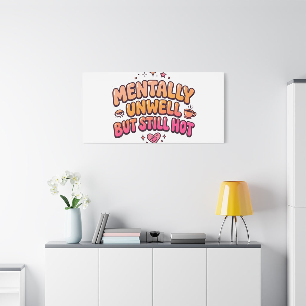 Mentally Unwell But Still Hot Canvas | wellness sarcasm, retro wavy text