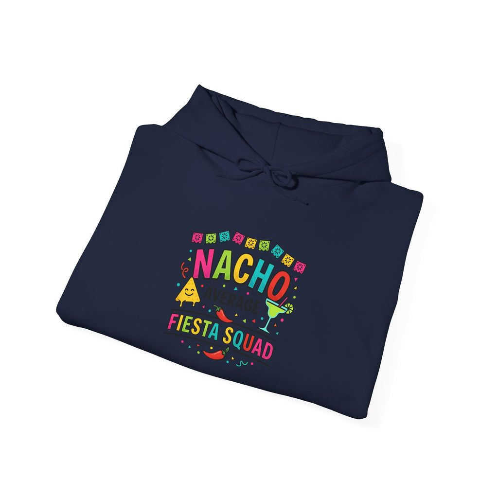 Nacho Average Fiesta Squad Hoodie | Cinco de Mayo, Taco Margarita Party Shirt