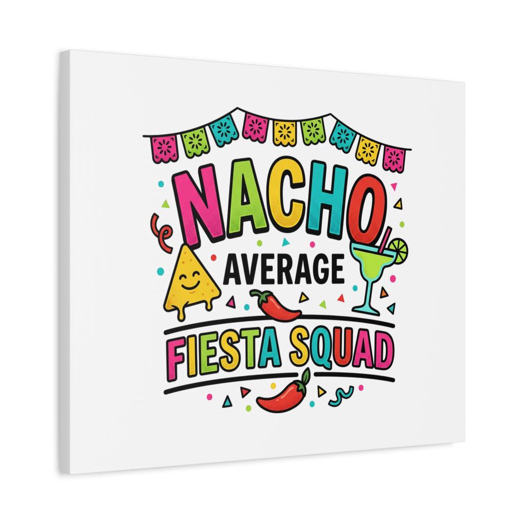 Nacho Average Fiesta Squad Canvas | Cinco de Mayo, Margarita Taco Art