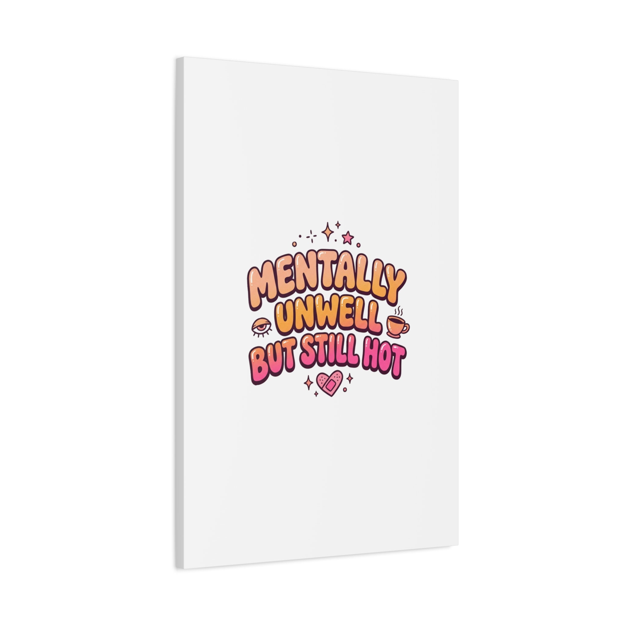 Mentally Unwell But Still Hot Canvas | wellness sarcasm, retro wavy text