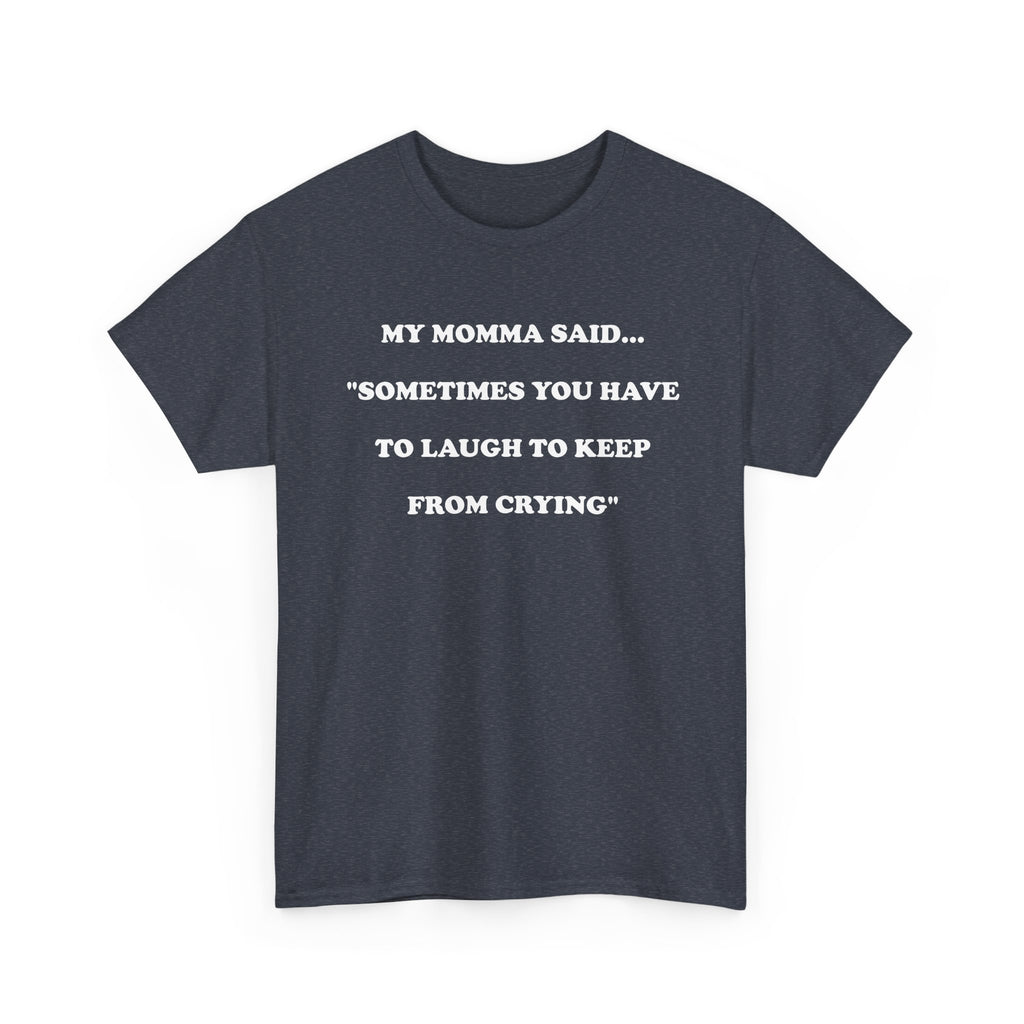 T-Shirt MY MOMMA SAID - Unisex Heavy Cotton Tee