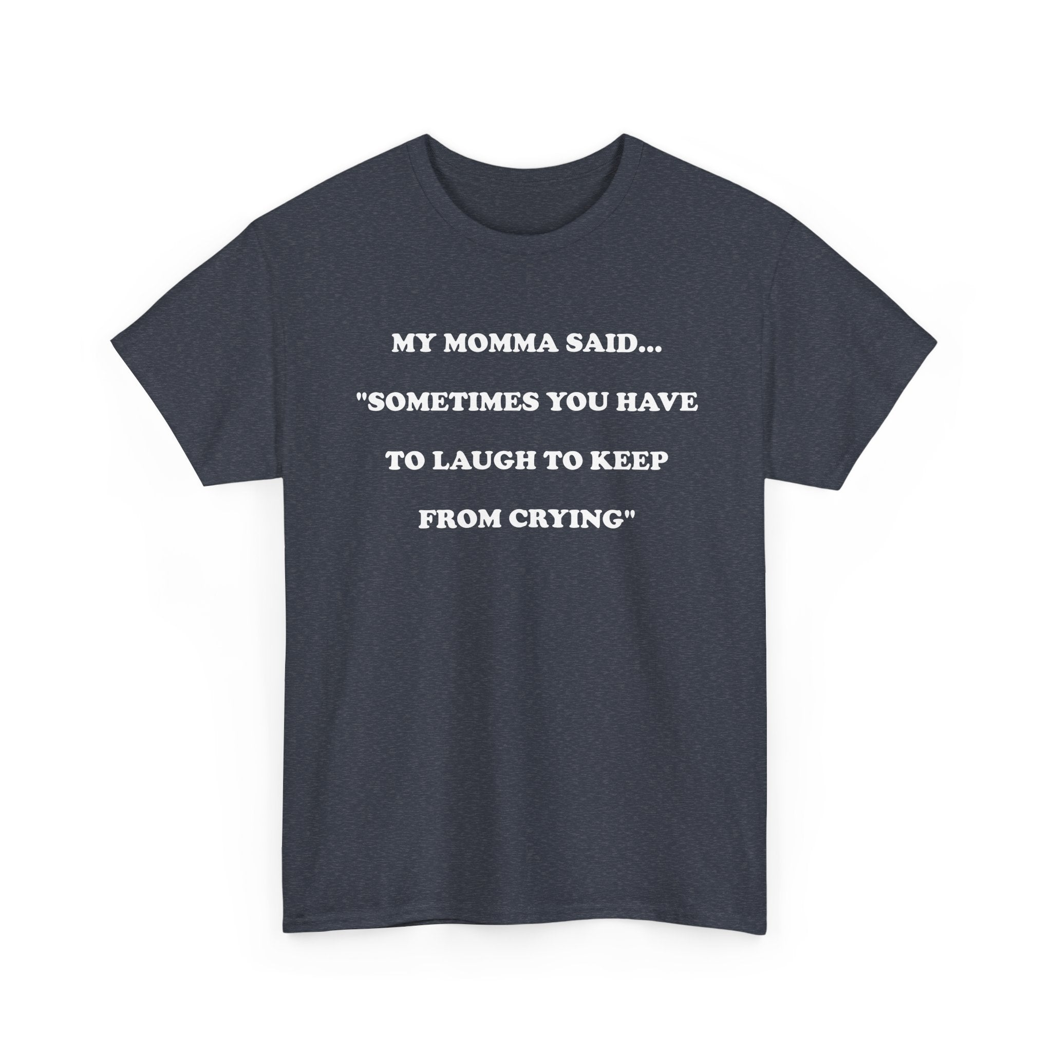 T-Shirt MY MOMMA SAID - Unisex Heavy Cotton Tee