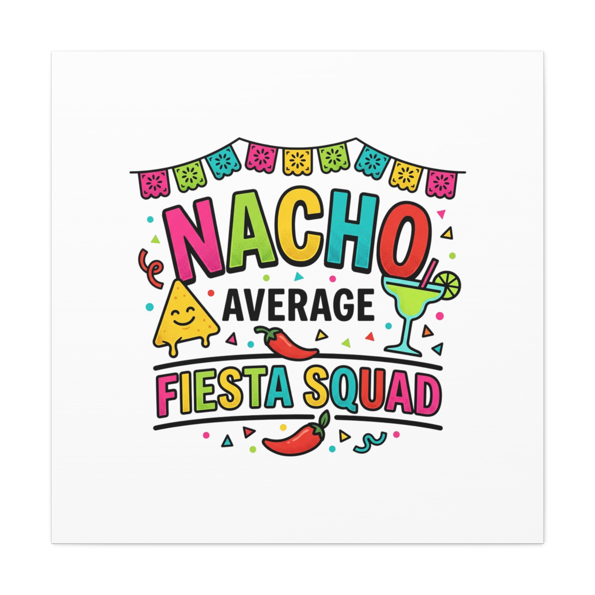 Nacho Average Fiesta Squad Canvas | Cinco de Mayo, Margarita Taco Art