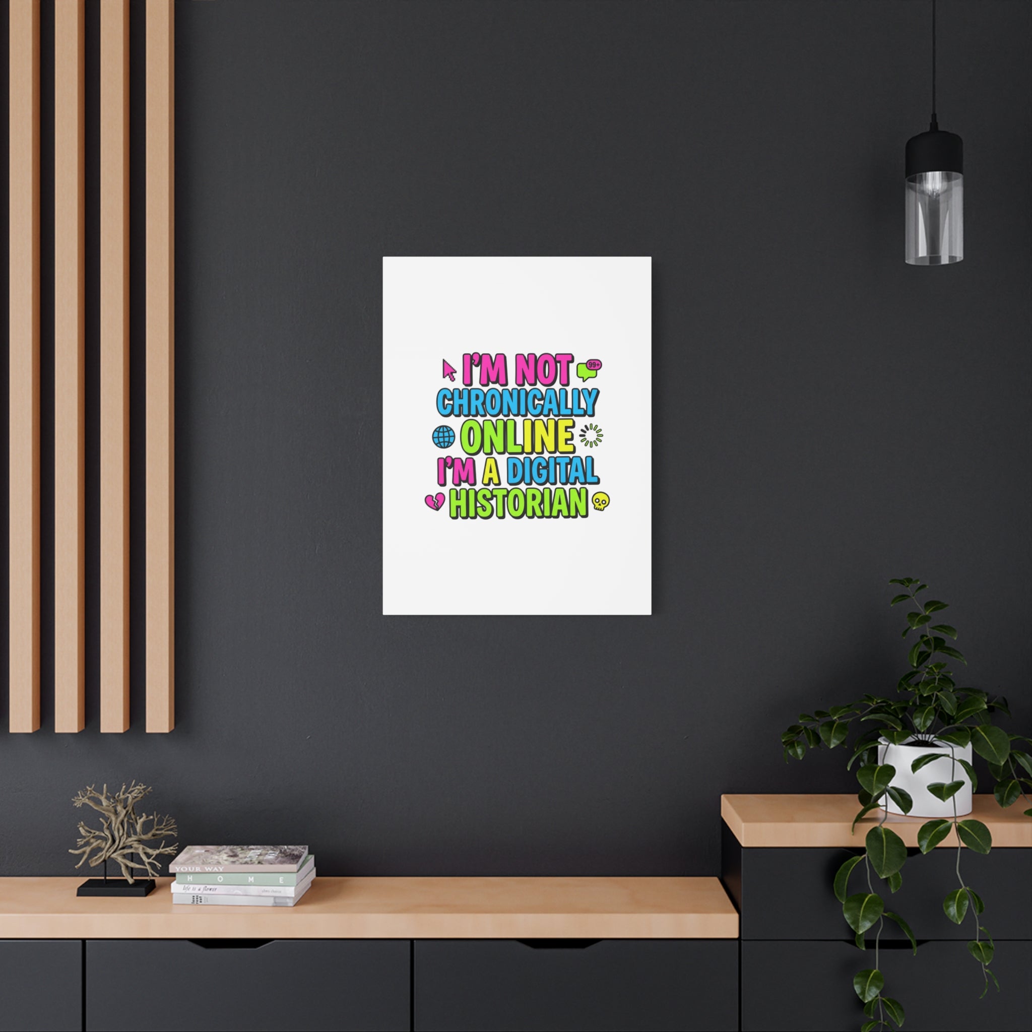 I'm Not Chronically Online I'm a Digital Historian Canvas | meme-core, cringe-core wall art