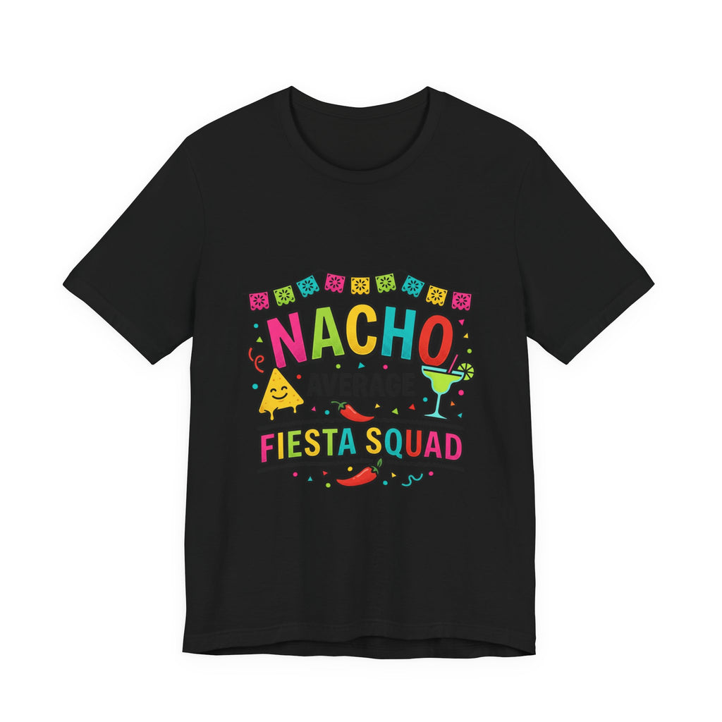 Nacho Average Fiesta Squad Tee | Cinco de Mayo taco margarita shirt