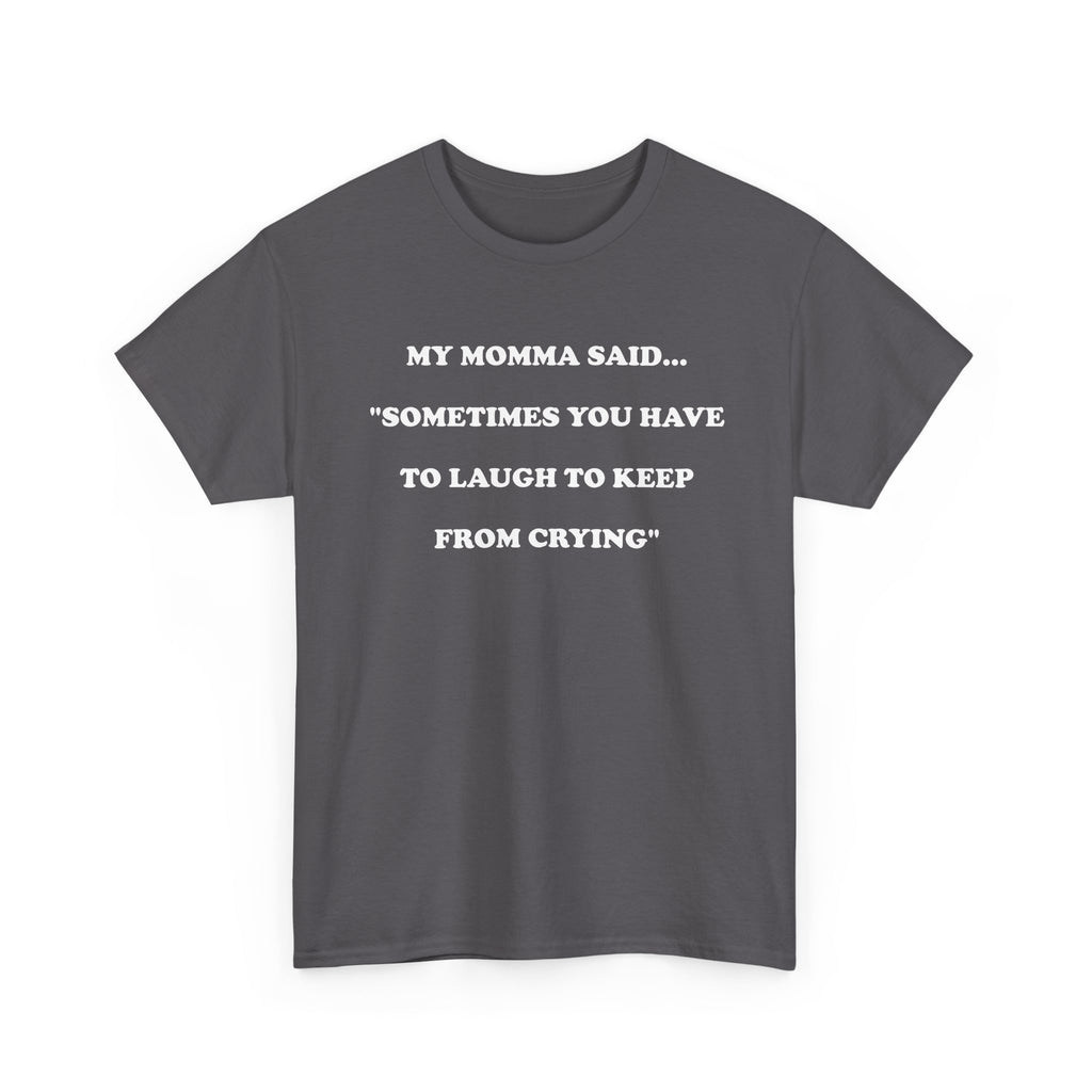 T-Shirt MY MOMMA SAID - Unisex Heavy Cotton Tee
