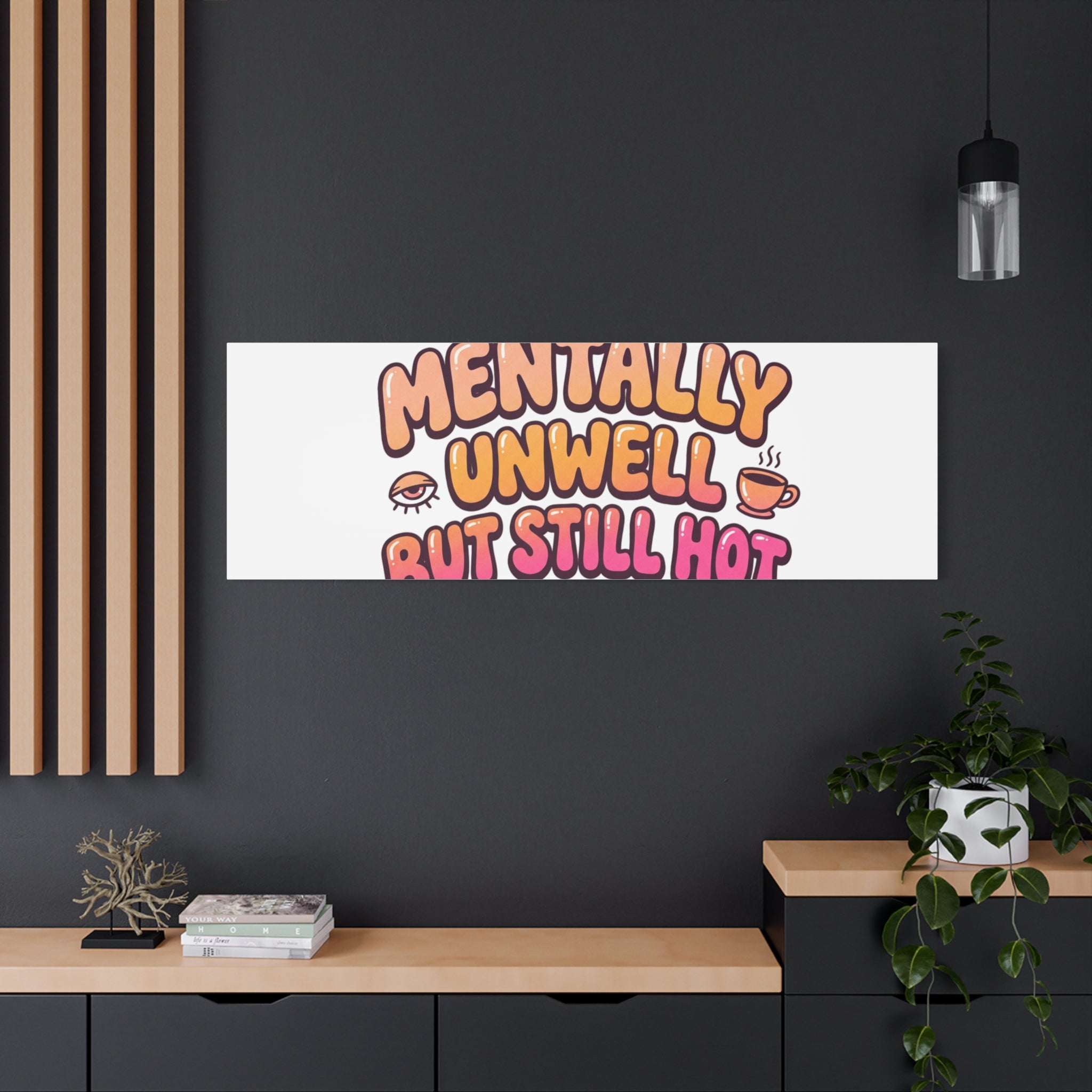 Mentally Unwell But Still Hot Canvas | wellness sarcasm, retro wavy text