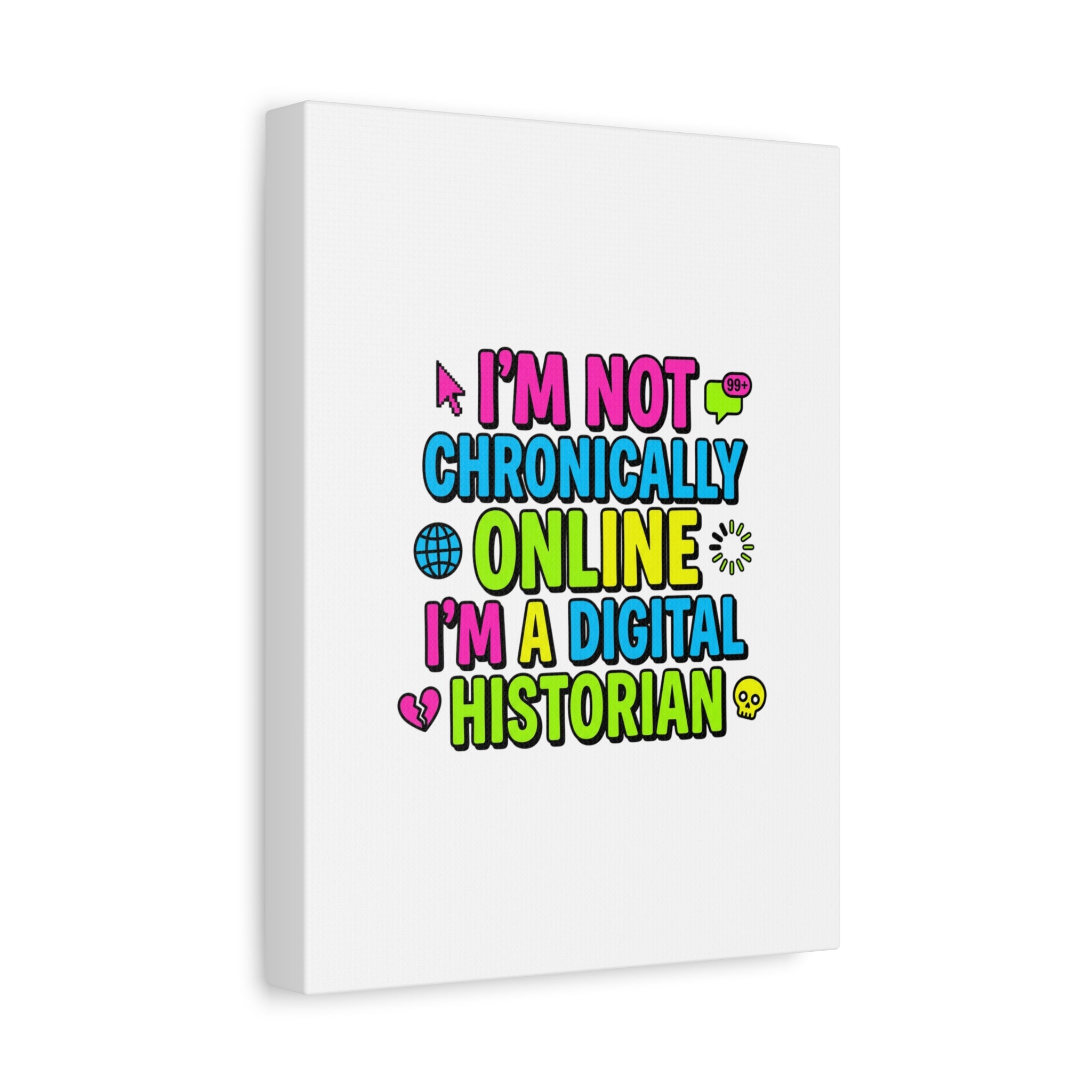I'm Not Chronically Online I'm a Digital Historian Canvas | meme-core, cringe-core wall art