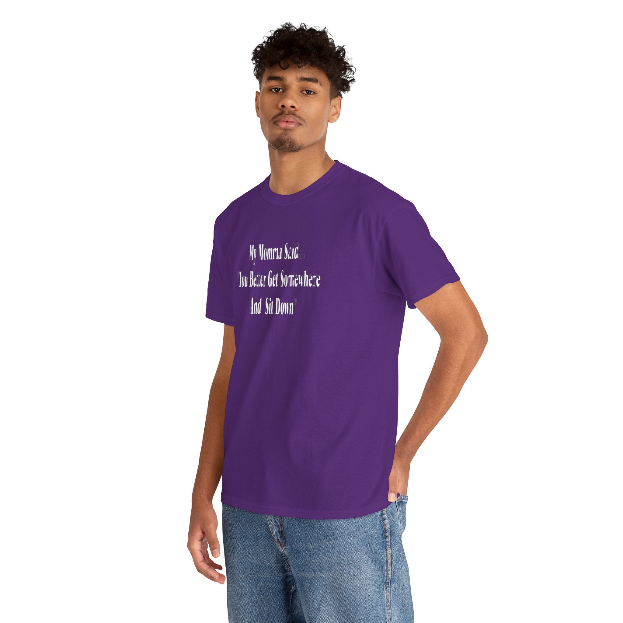 "My Momma Said You Better Get Somewhere And Sit Down" Tee — Funny Southern Mom Quote T-Shirt