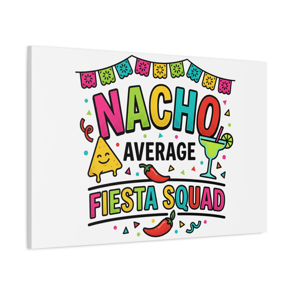 Nacho Average Fiesta Squad Canvas | Cinco de Mayo, Margarita Taco Art