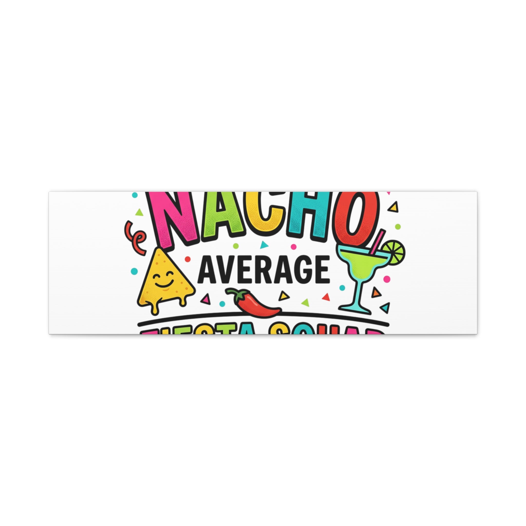Nacho Average Fiesta Squad Canvas | Cinco de Mayo, Margarita Taco Art