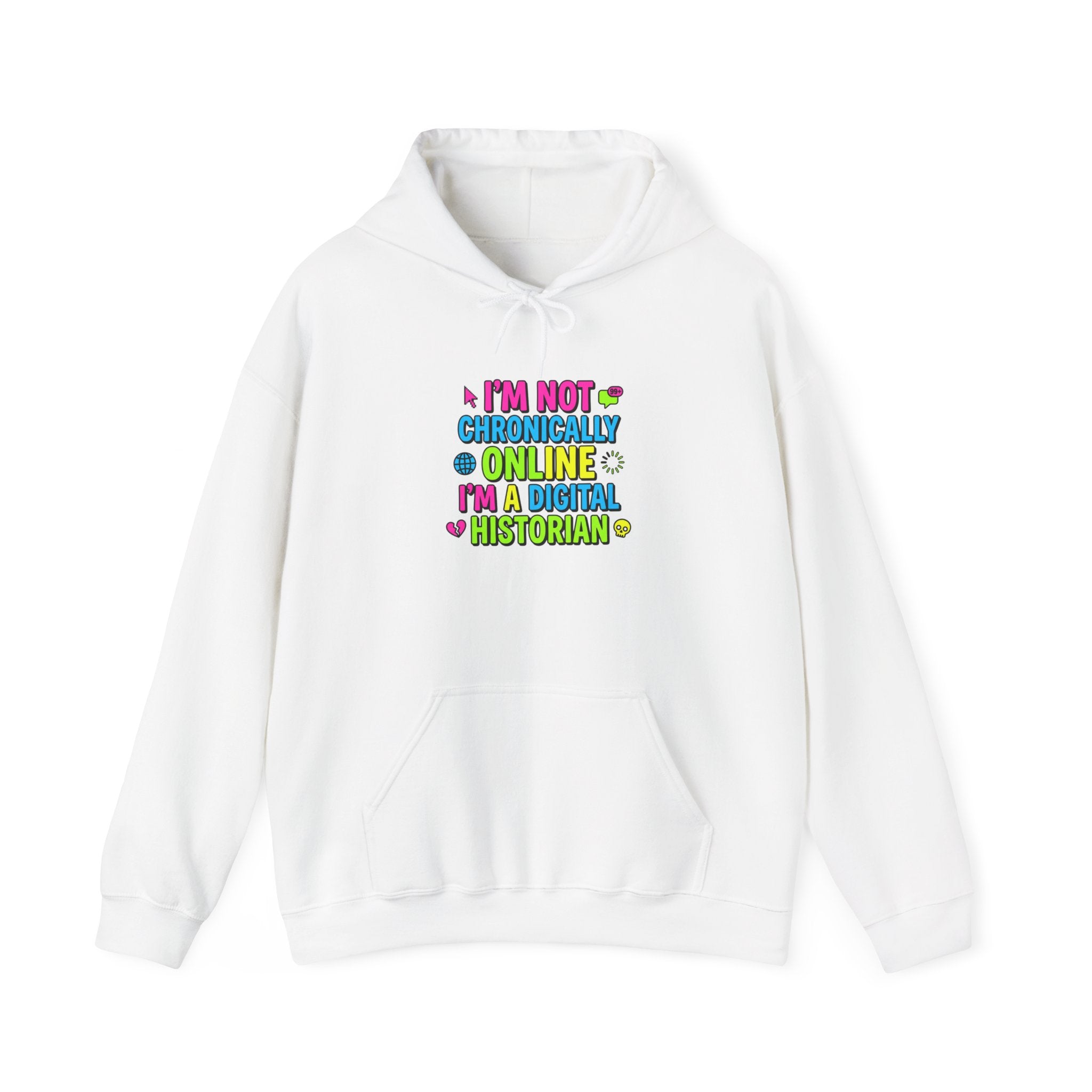 I'm Not Chronically Online I'm a Digital Historian Hoodie | meme shirt, brainrot humor