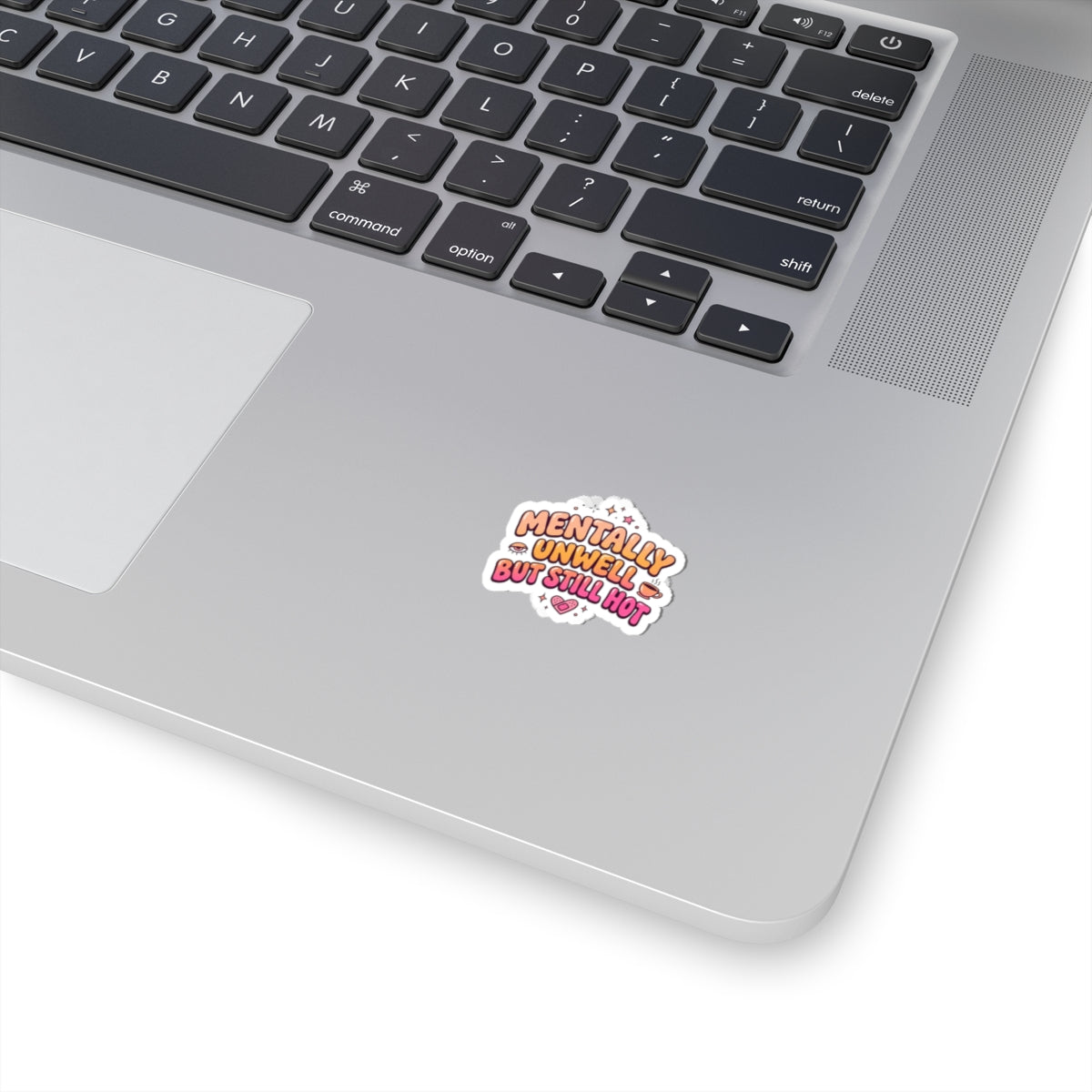 Mentally Unwell But Still Hot Sticker | mental health humor, wellness sarcasm