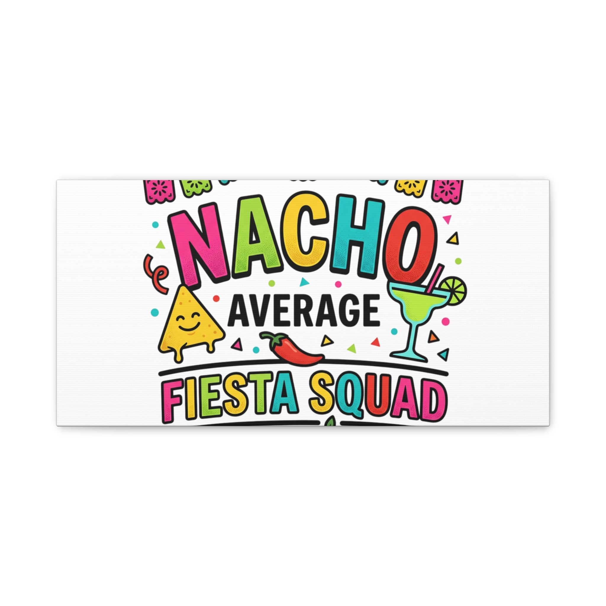 Nacho Average Fiesta Squad Canvas | Cinco de Mayo, Margarita Taco Art