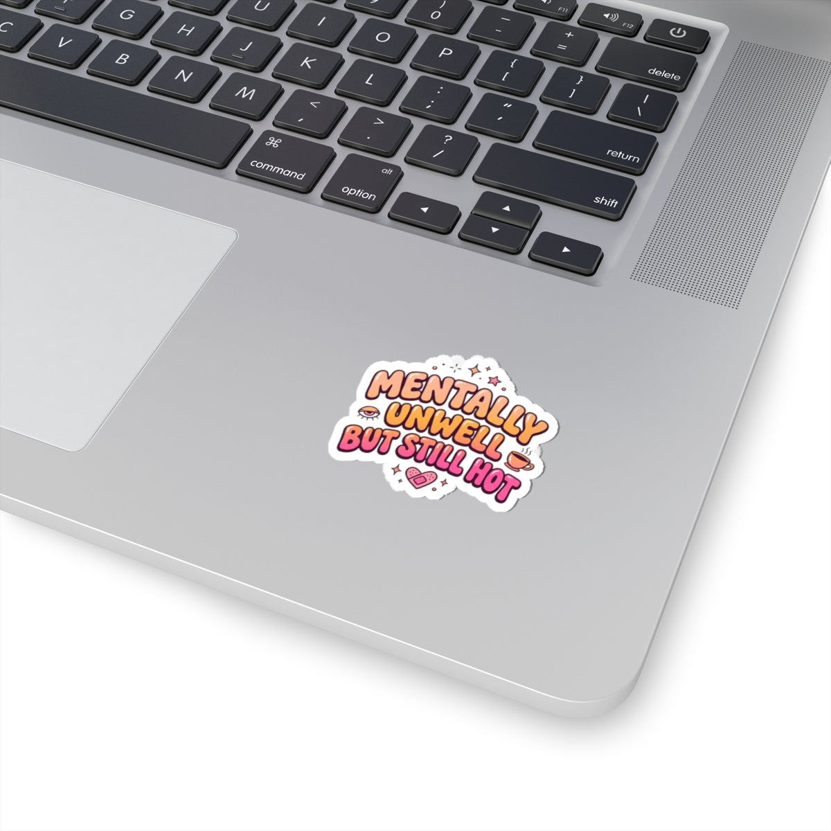 Mentally Unwell But Still Hot Sticker | mental health humor, wellness sarcasm