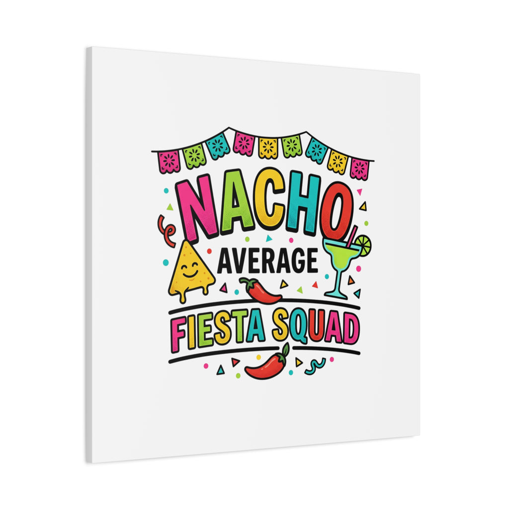 Nacho Average Fiesta Squad Canvas | Cinco de Mayo, Margarita Taco Art