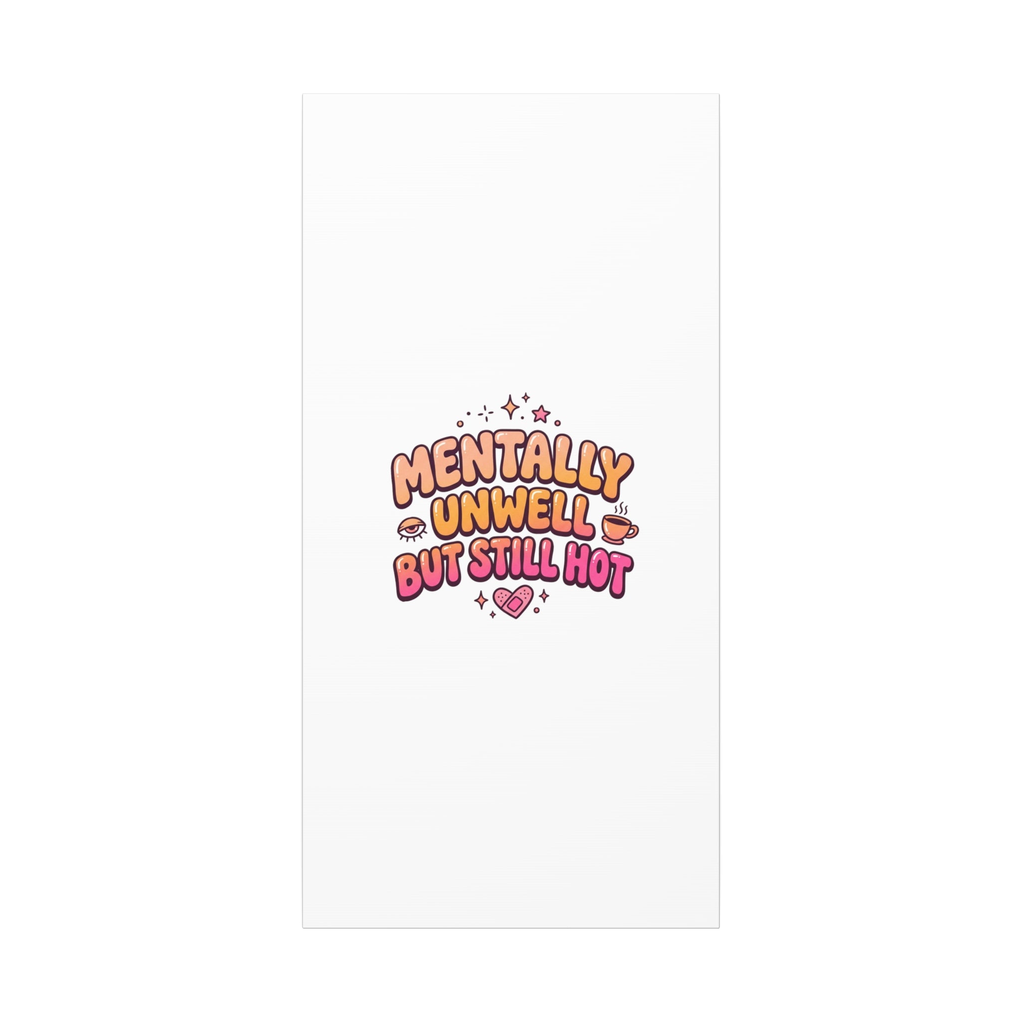 Mentally Unwell But Still Hot Canvas | wellness sarcasm, retro wavy text