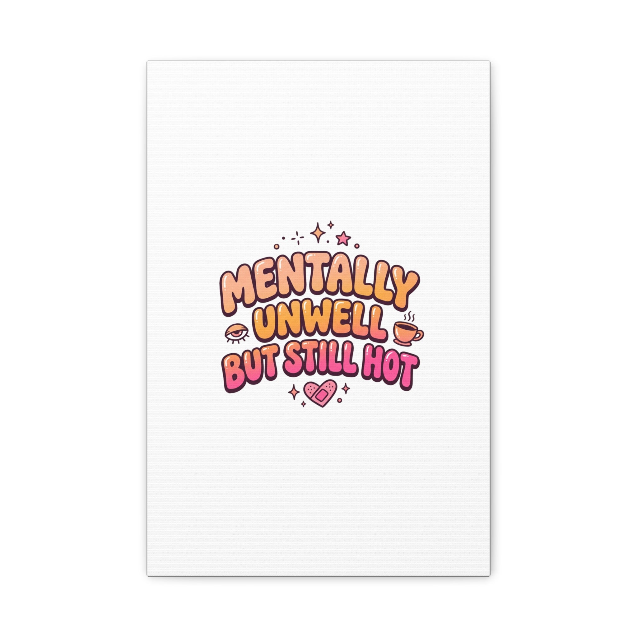 Mentally Unwell But Still Hot Canvas | wellness sarcasm, retro wavy text