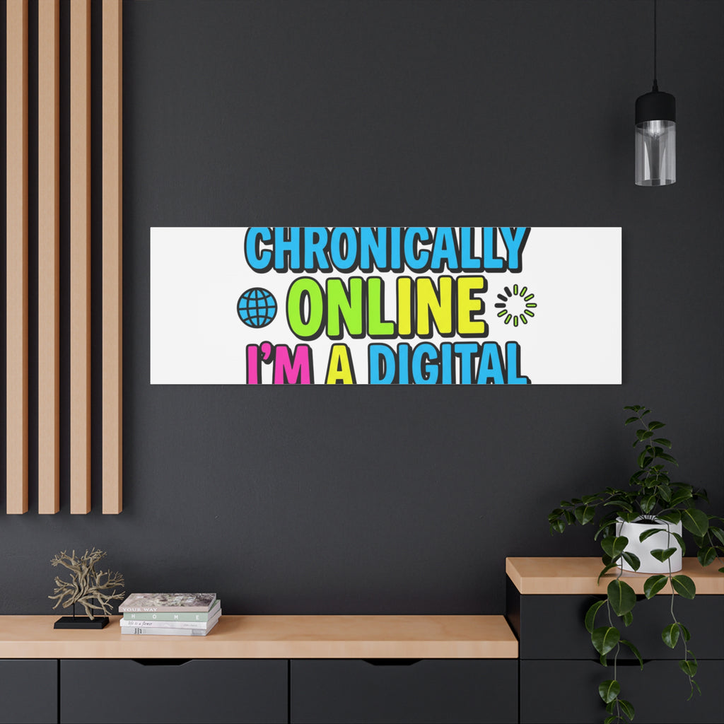 I'm Not Chronically Online I'm a Digital Historian Canvas | meme-core, cringe-core wall art
