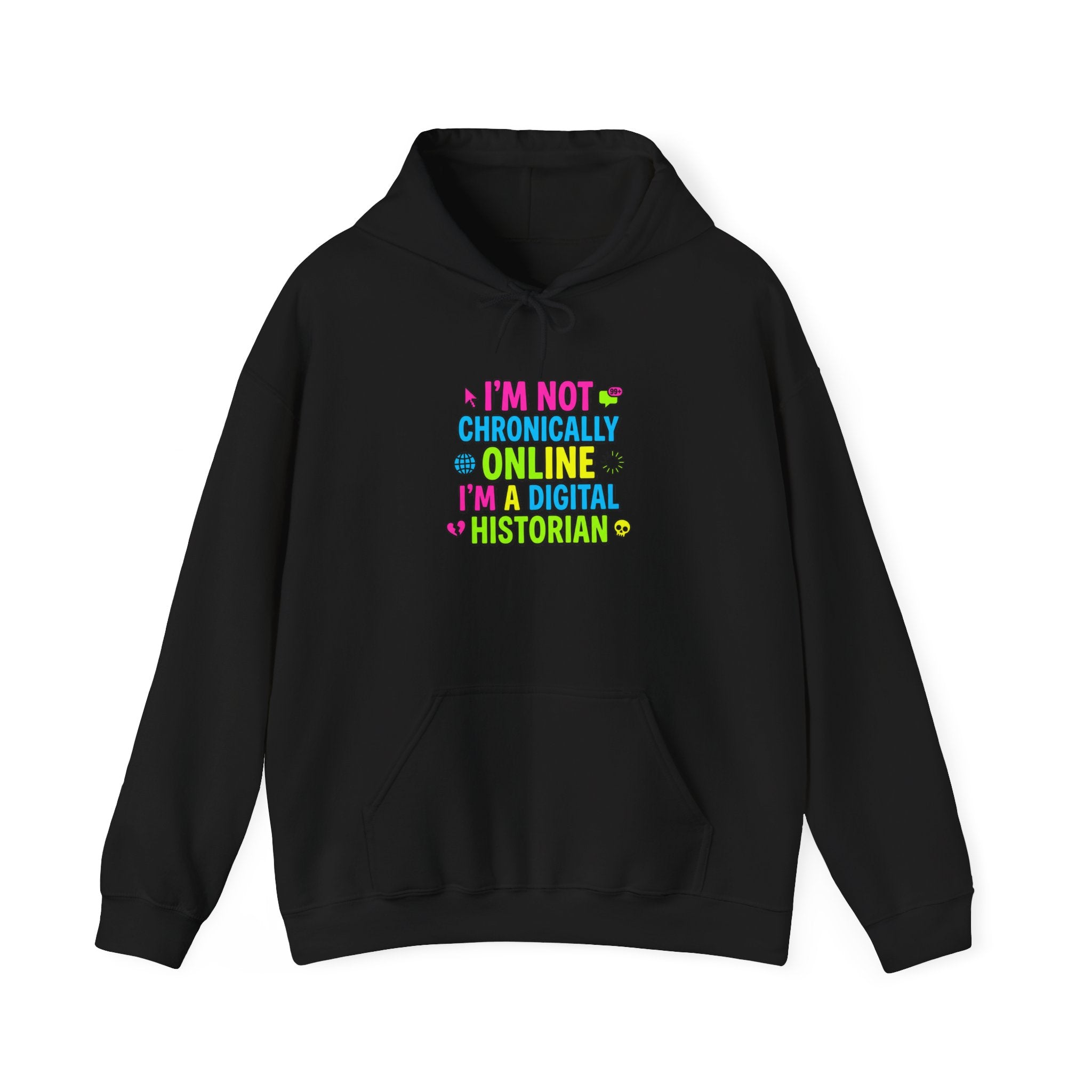 I'm Not Chronically Online I'm a Digital Historian Hoodie | meme shirt, brainrot humor