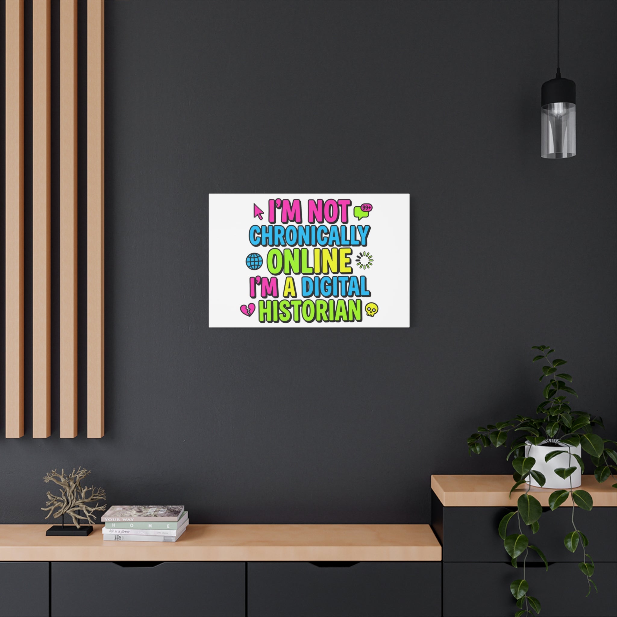 I'm Not Chronically Online I'm a Digital Historian Canvas | meme-core, cringe-core wall art