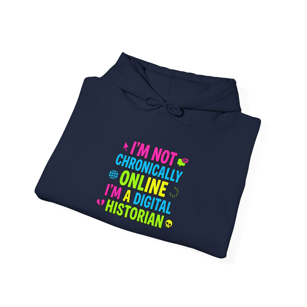 I'm Not Chronically Online I'm a Digital Historian Hoodie | meme shirt, brainrot humor