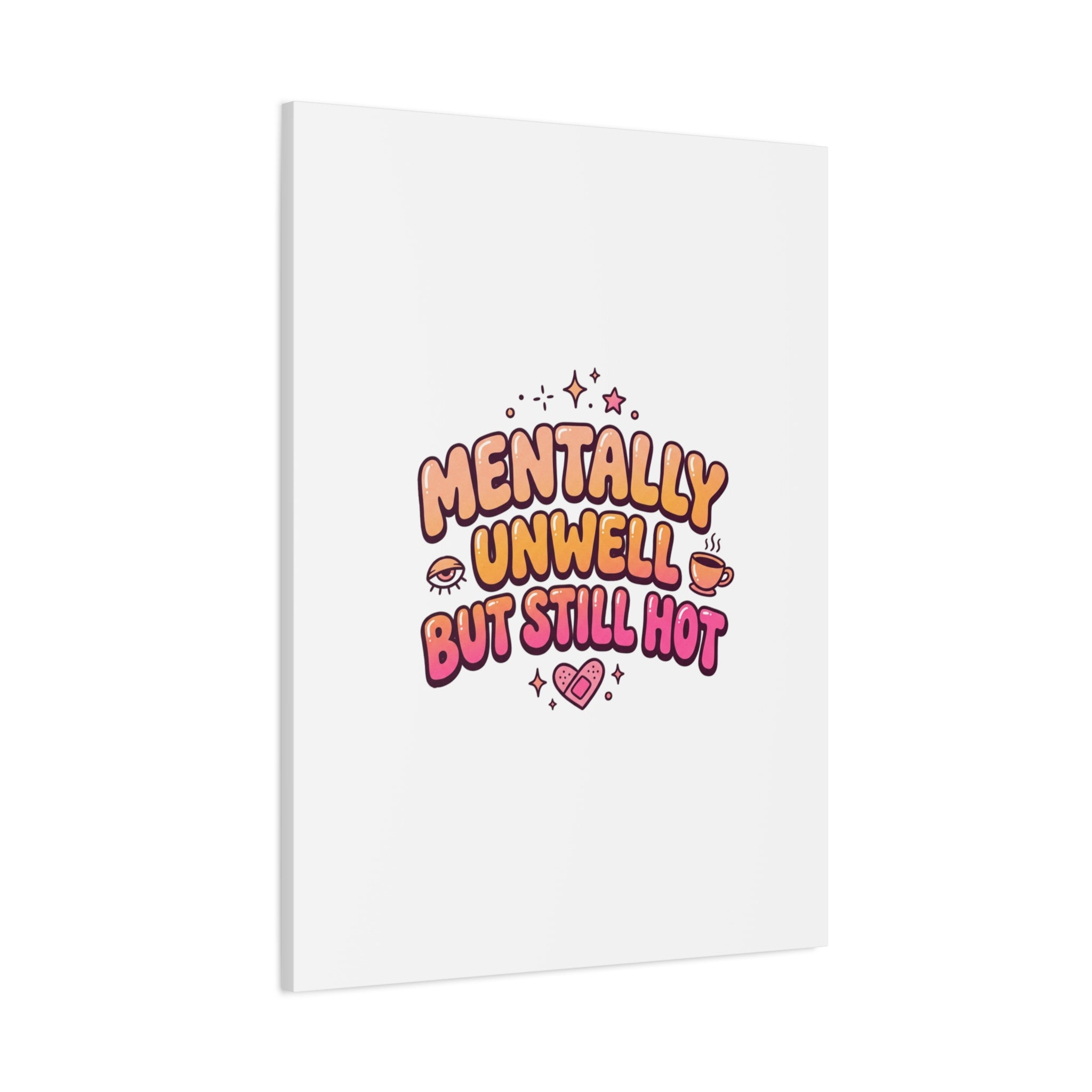 Mentally Unwell But Still Hot Canvas | wellness sarcasm, retro wavy text