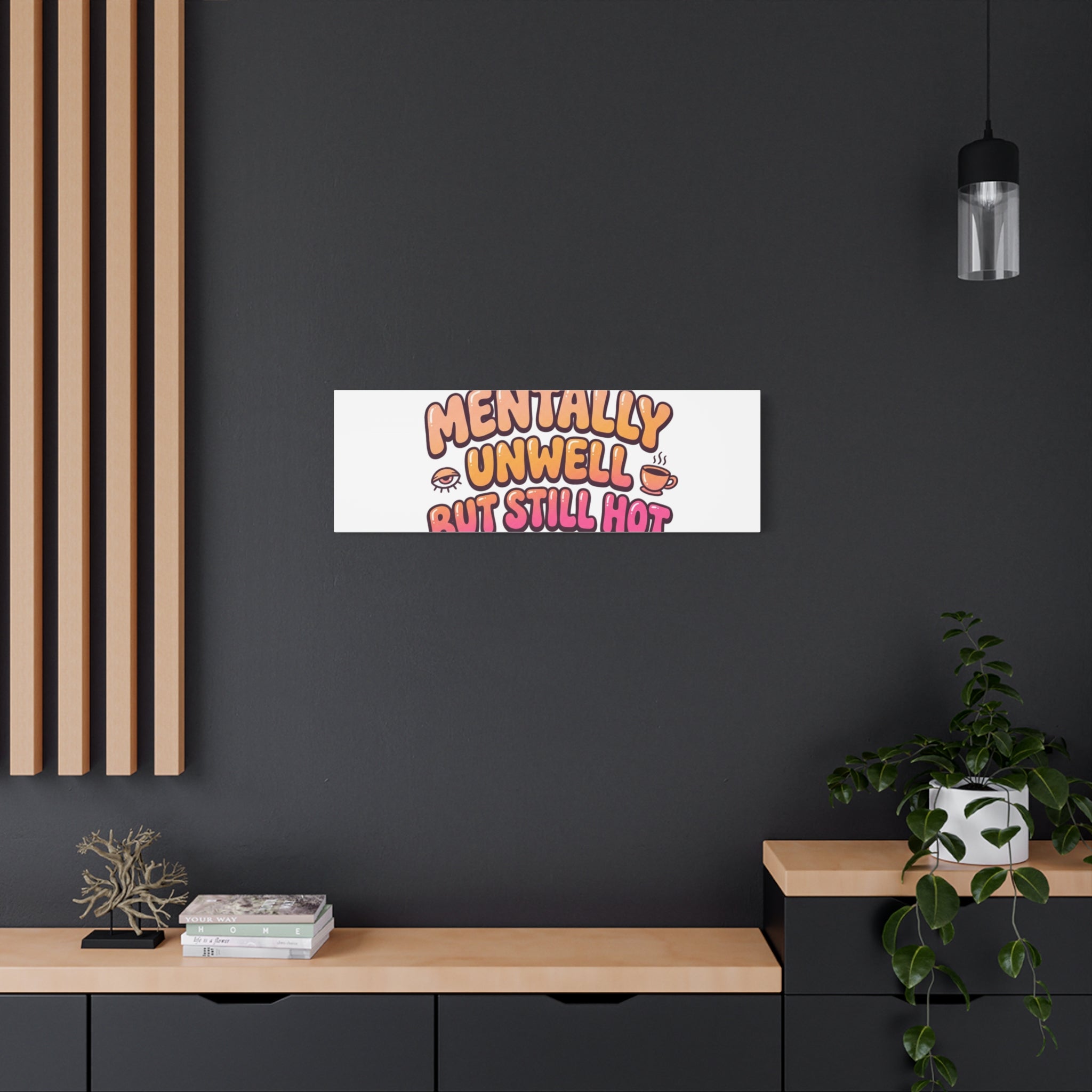 Mentally Unwell But Still Hot Canvas | wellness sarcasm, retro wavy text