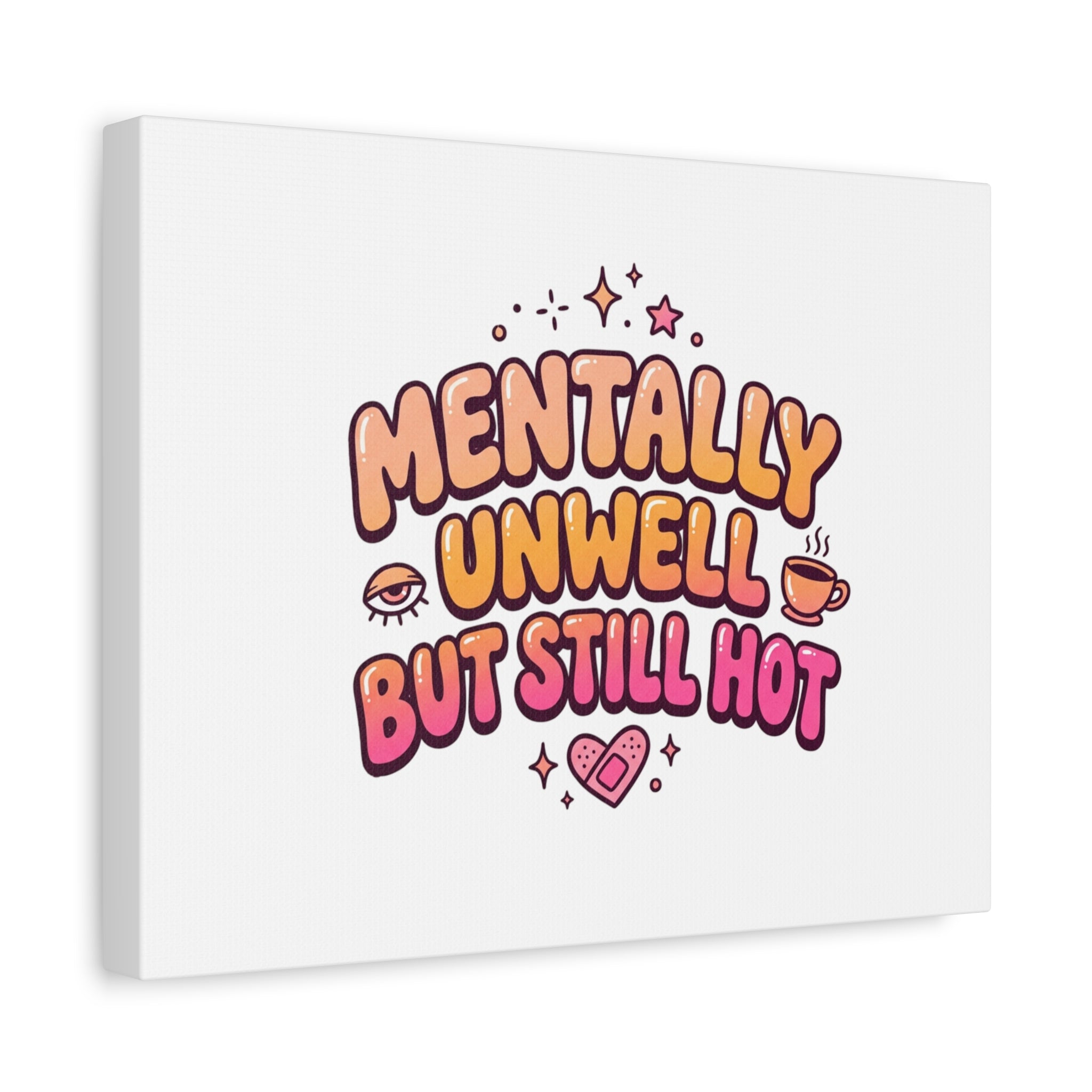 Mentally Unwell But Still Hot Canvas | wellness sarcasm, retro wavy text