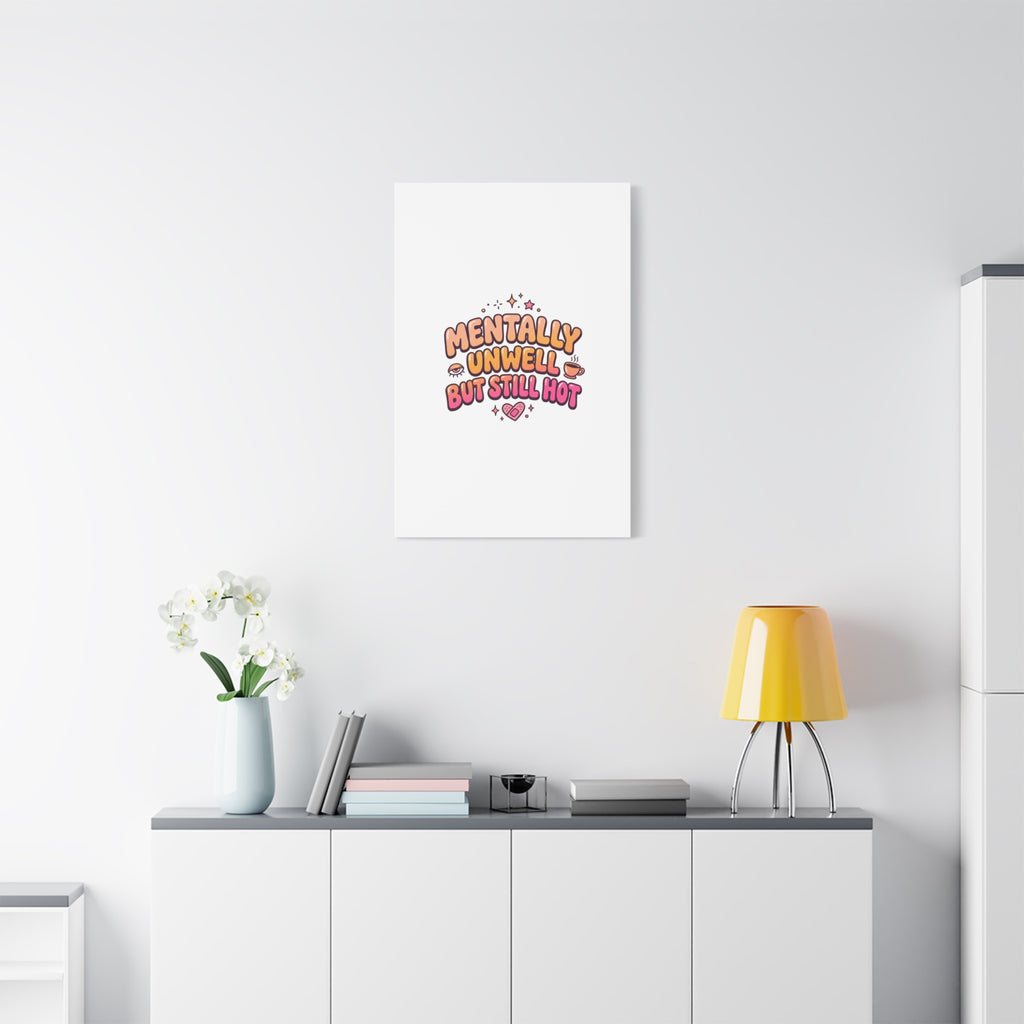 Mentally Unwell But Still Hot Canvas | wellness sarcasm, retro wavy text