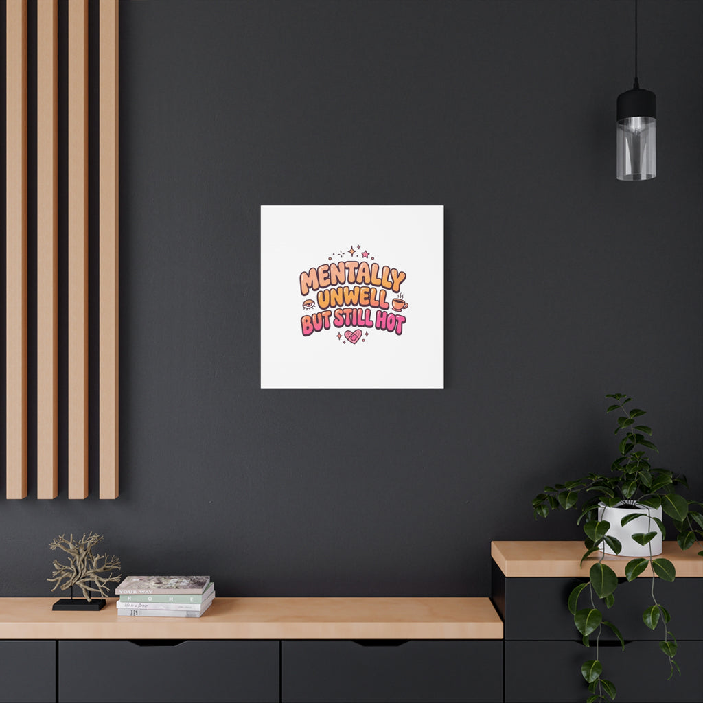 Mentally Unwell But Still Hot Canvas | wellness sarcasm, retro wavy text