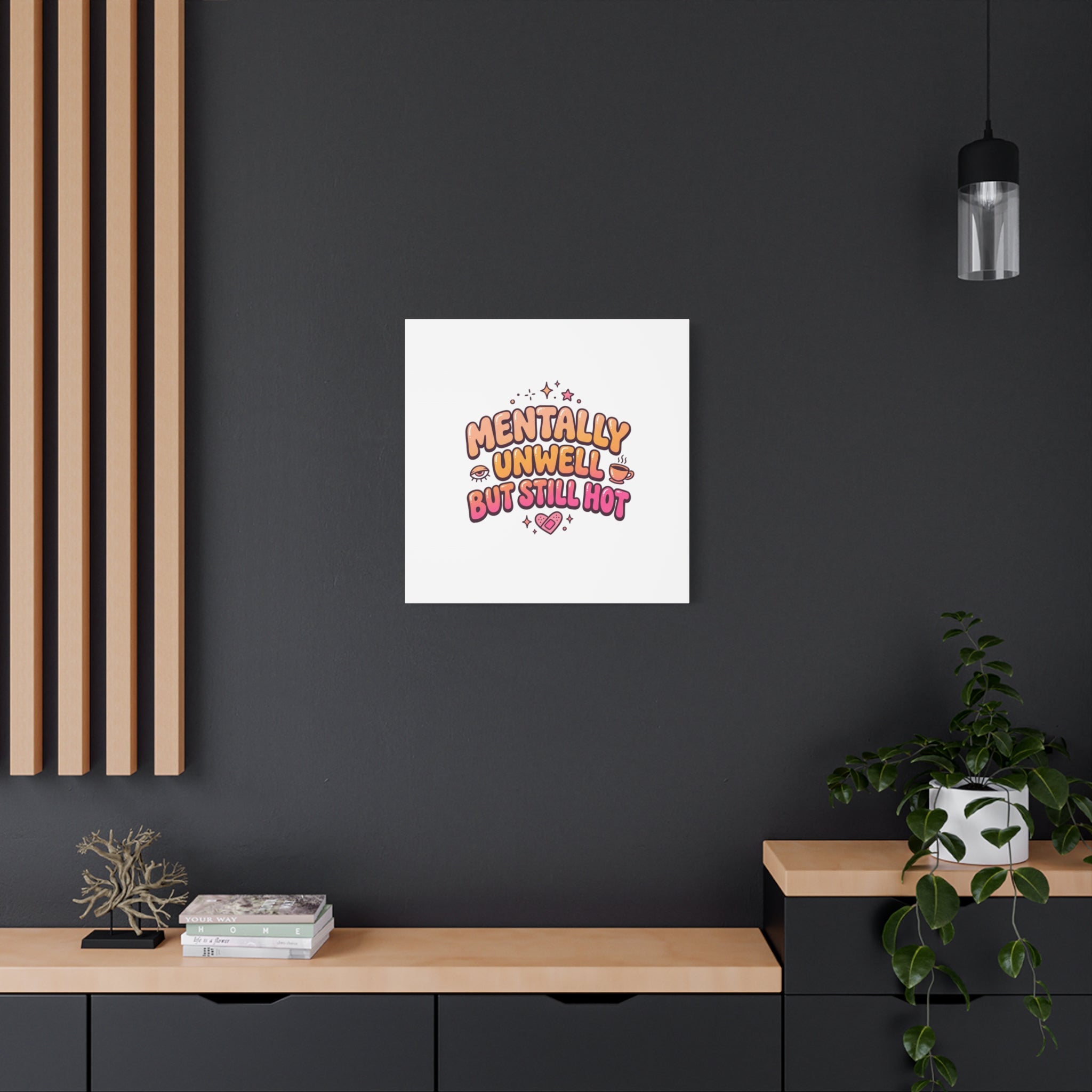 Mentally Unwell But Still Hot Canvas | wellness sarcasm, retro wavy text