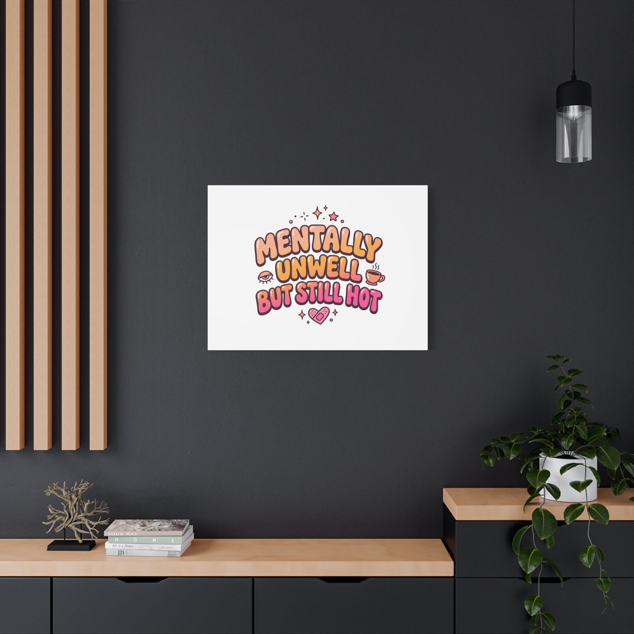 Mentally Unwell But Still Hot Canvas | wellness sarcasm, retro wavy text